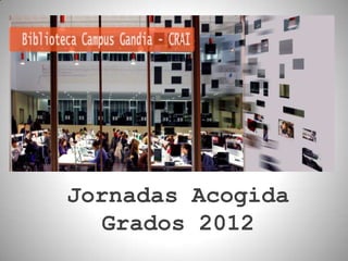 Jornadas Acogida
  Grados 2012
 