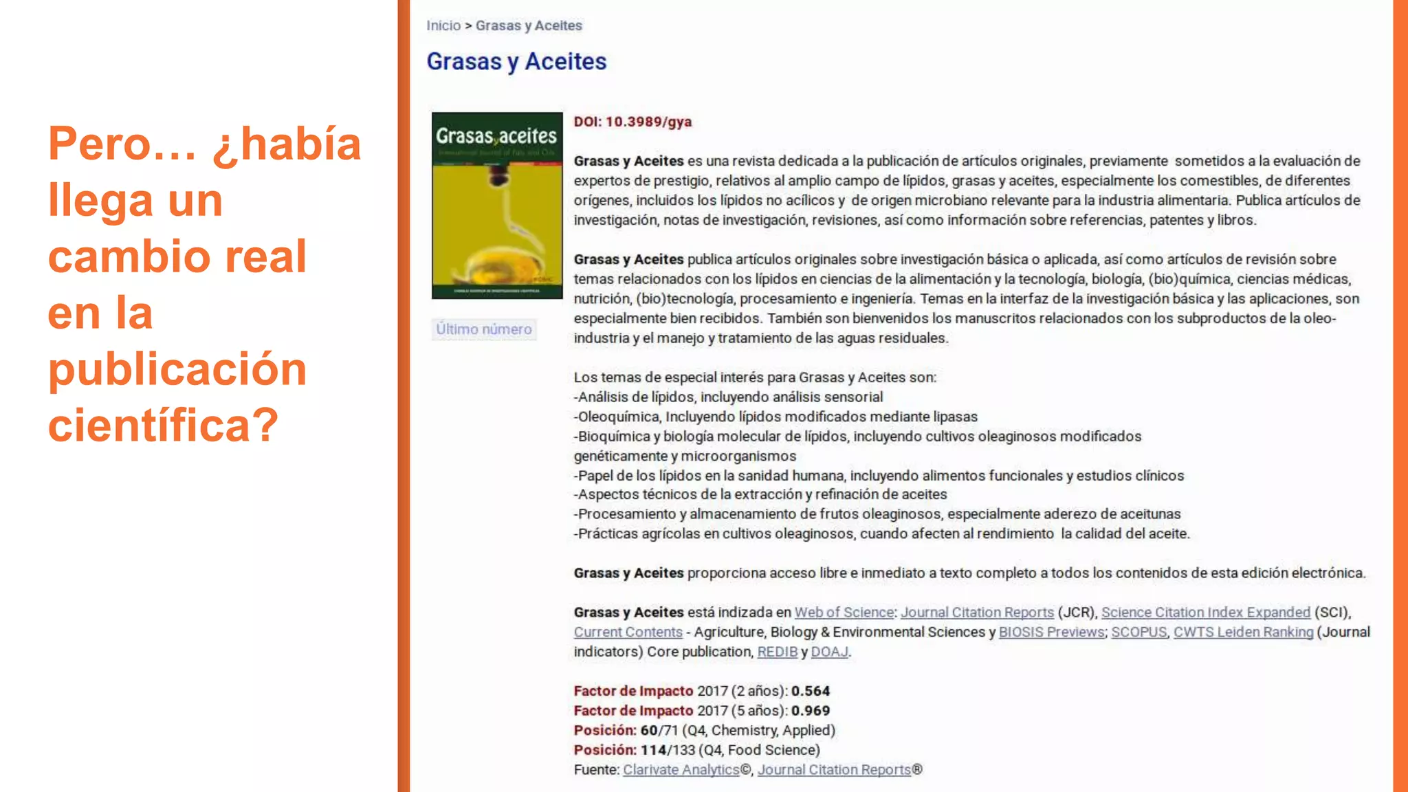 Pero… ¿había
llega un
cambio real
en la
publicación
científica?
13
 