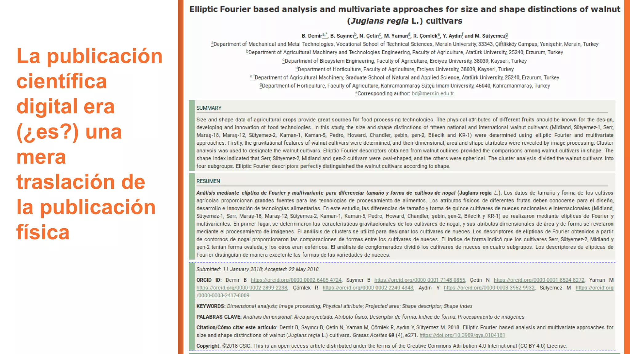 La publicación
científica
digital era
(¿es?) una
mera
traslación de
la publicación
física
15
 