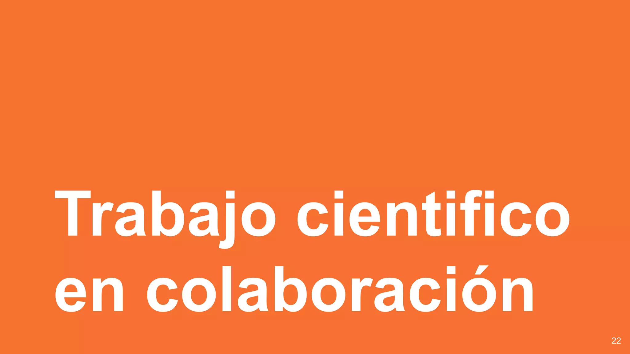 Trabajo cientifico
en colaboración
22
 