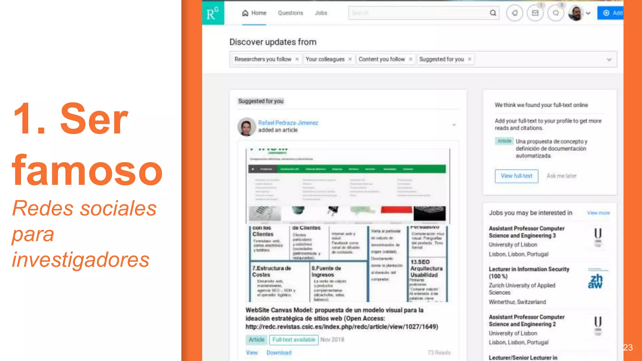 23
1. Ser
famoso
Redes sociales
para
investigadores
 