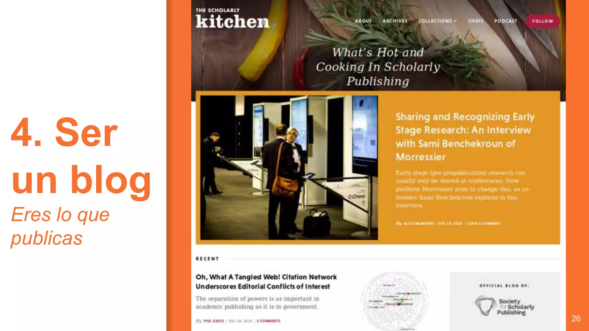 26
4. Ser
un blog
Eres lo que
publicas
 