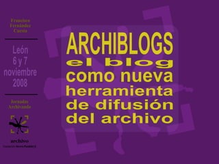 ARCHIBLOGS el blog como nueva herramienta de difusión del archivo 