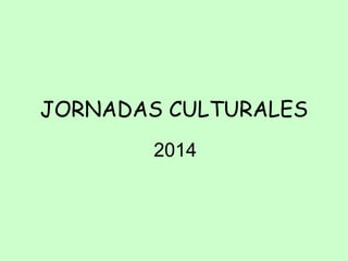 JORNADAS CULTURALES
2014
 