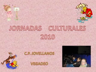 JORNADAS    CULTURALES 2010 C.P. JOVELLANOS VEGADEO 