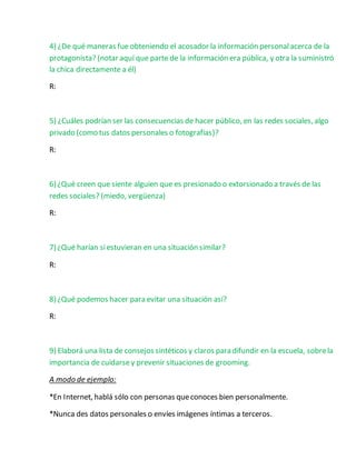 4) ¿De qué maneras fue obteniendo el acosador la información personalacerca de la
protagonista? (notar aquí que parte de l...