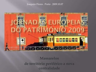 Joaquim Flores . Porto . 2009.10.07




          Massarelos
de território periférico a nova
         centralidade
 