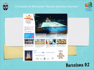 I Jornadas de Educación “Buenas prácticas docentes”




                                        Ba rc e lo n a 92
 