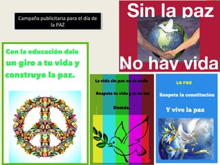Campaña publicitaria para el día de
la PAZ
Campaña publicitaria para el día de
la PAZ
 