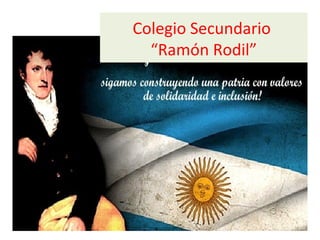 Colegio Secundario 
“Ramón Rodil” 
 