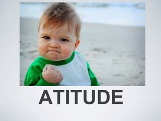 ATITUDE
 