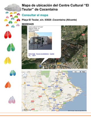 Mapa de ubicación del Centre Cultural “El
Teular” de Cocentaina
Consultar el mapa
Plaça El Teular, s/n. 03820 .Cocentaina ...