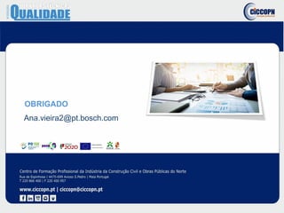 OBRIGADO
Ana.vieira2@pt.bosch.com
 