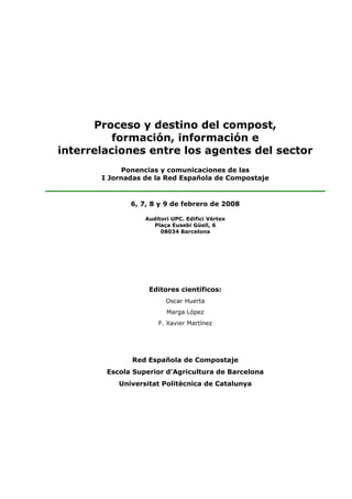 Proceso y destino del compost,
formación, información e
interrelaciones entre los agentes del sector
Ponencias y comunicac...