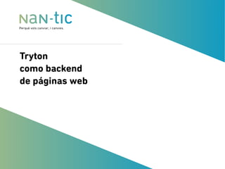 Tryton
como backend
de páginas web .fonts
 