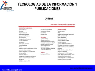TECNOLOGÍAS DE LA INFORMACIÓN Y PUBLICACIONES www.comunitatvalenciana.com CVNEWS 
