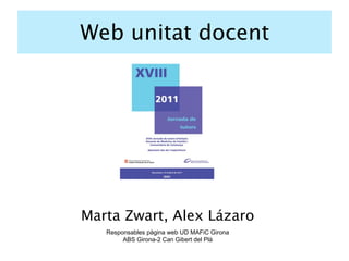 Web unitat docent Marta Zwart, Alex Lázaro Responsables pàgina web UD MAFiC Girona ABS Girona-2 Can Gibert del Plà 