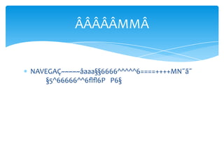 ÂÂÂÂÂMMÂ

NAVEGAÇ~~~~~åaaa§§6666^^^^^6====++++MN˜ã˜
§5^66666^^6ﬂﬂ6P P6§

 