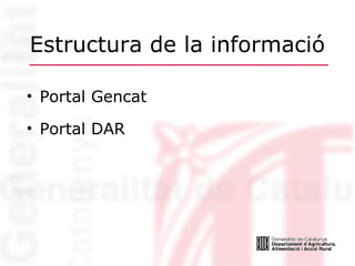 Estructura de la informació Portal Gencat Portal DAR 