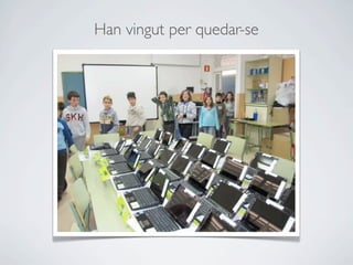 Han vingut per quedar-se
 