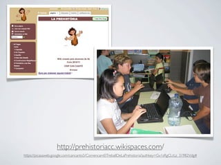 http://prehistoriacc.wikispaces.com/
https://picasaweb.google.com/cancanto5/ComencamElTreballDeLaPrehistoria?authkey=Gv1sRgCLrLz_31982Vdg#
 