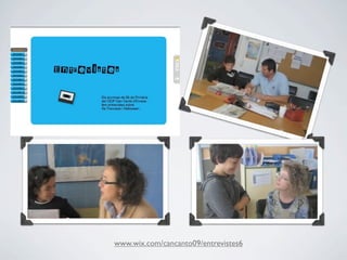 www.wix.com/cancanto09/entrevistes6
 