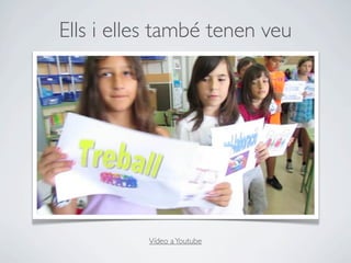 Ells i elles també tenen veu




          Vídeo a Youtube
 