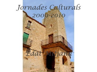 Jornades Culturals
    2009-2010




  Edat Mitjana
 