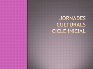  Jornades       culturals      cicle inicial 