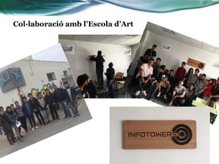 Col·laboració amb l’Escola d’Art
 