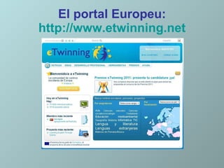 El portal Europeu: http:// www.etwinning.net 