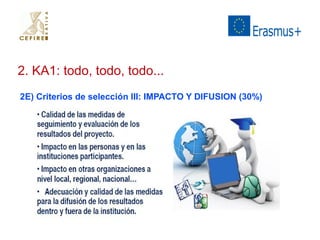 2. KA1: todo, todo, todo... 
2E) Criterios de selección III: IMPACTO Y DIFUSION (30%) 
 
