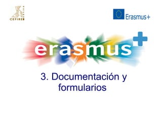 3. Documentación y 
formularios 
 