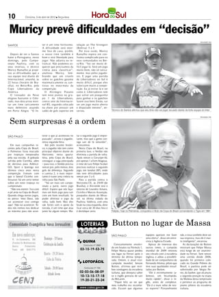 10              Criciúma, 3 de abril de 2012 l Terça-feira




 Muricy prevê dificuldades em “decisão”
                                                                                                                                                                                   DIVULGAÇÃO / HSul

SANTOS                          ter é um time fortíssimo.       relação ao The Strongest
                                A dificuldade será enor-        (Bolívia): 5 a - .
                                                                                3
                                me fora de casa, porém,           Por essa razão, Muricy
   Depois de ver o Santos       o nosso time também é           Ramalho espera um con-
bater a Portuguesa, neste       bom e terá liberdade para       fronto complicado para os
domingo, pelo Campe-            jogar. Não adianta eu re-       seus comandados no Bei-
onato Paulista, com os          trancar. Não podemos es-        ra-Rio. “Vai ser muito di-
seus reservas, o técnico        quecer que precisamos da        fícil jogar lá. Será um jogo
Muricy Ramalho já proje-        vitória para classificar”,      muito bom, não só tatica-
tou as dificuldades que a       analisou Muricy, lem-           mente, mas pelos jogado-
sua equipe terá diante do       brando que um triunfo           res. E jogar uma partida
Inter nacional, amanhã, às      sobre os gaúchos garante        de Libertadores no Sul é
22 horas (horário de Bra-       matematicamente os san-         muito difícil, porque eles
sília), no Beira-Rio, pela      tistas no mata-mata da          valorizam muito a compe-
Copa Libertadores da            competição.                     tição. Eu já estive lá e sei
América.                          O Alvinegro Praiano           como é. Libertadores tem
   O treinador do Peixe         tem nove pontos no gr u-        que sofrer um pouquinho
elogiou bastante o Colo-        po 1 da Libertadores,           para ganhar e os gaúchos
rado, mas descartou mon-        contra sete do Internacio-      fazem isso bem. Então, vai
tar um time taticamente         nal-RS, segundo colocado        ser um jogo muito aberto
mais defensivo atuando          na chave por possuir um         e disputado mesmo”, en-
em Porto Alegre. “O In-         saldo de gols superior em       cerrou.                         Técnico do Santos afirmou que seu time não vai jogar recuado diante da forte equipe do Inter




 Sem surpresas é a ordem
                                                                                                                                                                                   DIVULGAÇÃO / HSul




SÃO PAULO                       tecer o que já aconteceu no     tar o segundo jogo é impor-
                                passado”, avisou o jogador,     tante, mas que a gente con-
                                nesta segunda-feira.            siga sair de lá vencedor”,
  Em suas campanhas re-           Até pelo recente históri-     acrescentou.
centes pela Copa do Brasil,     co, o jogador não tem como         Nesta Copa do Brasil, na
o Palmeiras ficou marcado       principal objetivo diante do    primeira fase, o Verdão não
por tropeços inesperados        Horizonte, nesta quarta-        eliminou a partida de volta.
pela sua torcida. A goleada     feira, pela Copa do Brasil,     Após vencer o Coruripe-AL
sofrida pelo Coritiba, além     conseguir a vaga antecipada     por apenas 1 a 0 em Alagoas,
de derrotas para Atlético-      – para isso, o Verdão precisa   o time de Luiz Felipe Scolari
GO, Sport e Ipatinga nos        vencer por, pelo menos, dois    precisou realizar o segundo
últimos cinco anos nesta        gols de diferença. Segundo      jogo, em Jundiaí (SP), onde
competição fizeram com          o camisa 2, o mais impor-       não teve dificuldades para
que o lateral Cicinho con-      tante é trazer uma vitória na   vencer por 3 a 0.
fessasse: há um certo temor     volta para São Paulo.              Para a partida contra o
sobre um novo tropeço no          “Vai ser mais um campe-       Horizonte-CE, às 21h50 (de
campeonato.                     onato a parte, outro jogo       Brasília), o Alviverde terá o
  “Não vou mentir: fico com     difícil. Espero que nós faça-   retorno de Leandro Amaro,
o pé atrás na Copa do Brasil.   mos um bom jogo para sair       Cicinho e Marcos Assunção,
Quando chega nestes jogos,      com um bom resultado. Se        poupados diante do Miras-
eu penso ‘meu Deus, não         puder eliminar o jogo da        sol, na última rodada do
vai acontecer isso comigo       volta, tudo bem. Mas eles       Paulista. Valdivia, com uma
aqui’. Não vai acontecer. To-   são fortes com o apoio da       lesão na coxa esquerda, deve
dos nós iremos nos dedicar      torcida, é um time que atua     ficar cerca de 30 dias fora e
ao máximo para não acon-        junto há algum tempo. Ma-       é desfalque certo.              Felipão, hoje no Palmeiras, conquistou o título da Copa do Brasil comandando o Tigre em 1991




                                                                    Loterias                    Button no lugar de Massa
                                                                                                SÃO PAULO                       equipes queriam me fazer        não, e essa também deve ser
                                                                                                                                uma oferta”, disse em entre-    sua resposta, mas ele é mui-
                                                                     quina                                                      vista à Agência Estado.         to inteligente”, encerrou.
                                                                      Concurso nº 2862             Constantemente envolvi-        Apesar do interesse dos          As declarações de Button
                                                                                                do em boatos na Fórmula 1,      outros times, o campeão         mostram que Felipe Massa
                                                                   03-15-19-53-75               Felipe Massa quase perdeu       mundial de 2009 renovou         está longe de ser unanimi-
                                                                                                seu lugar na Ferrari após o     seu vínculo com a escuderia     dade na Ferrari. Sem vencer
                                                                                                término da última tempo-        inglesa, e adiou a possibili-   uma corrida desde 2008,
                                                                                                rada. Ontem, o atual vice-      dade de ser companheiro de      quando foi primeiro colo-
                                                                     LOTOFÁCIL                  campeão mundial, Jenson         Fernando Alonso, piloto que     cado no Grande Prêmio do
                                                                                                Button, afirmou que rece-       teve suas qualidades ressal-    Brasil, o paulista pode ser
                                                                       Concurso nº 734
                                                                                                beu sondagens da escuderia      tadas por Button.               substituído por Sérgio Pe-
                                                                  02-03-06-08-09		              italiana, que desejava saber      “Ele é extremamente ta-       rez, da Sauber, que alcançou
                                                                  10-13-15-17-18                se o inglês gostaria de sair    lentoso, um bicampeão,          a segunda posição na etapa
                                                                  19-20-21-23-24                da McLaren.                     muito rápido”, disse o in-      da Malásia desta temporada
                                                                                                   “Fiquei feliz ao ver que     glês, antes de completar.       e pertence ao programa de
                                                                                                meu trabalho era reconhe-       “Ele é o mais veloz de nos-     jovens pilotos da escuderia
                                                                   www.caixa.gov.br             cido. Escutei que algumas       so esporte? Provavelmente       italiana.
 