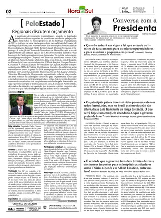02                   Criciúma, 02 de maio de 2012 l Quarta-feira
                                                                                                                                                     [               Dia Nacional do
                                                                                                                                                                     Ex-combatente
                                                                                                                                                                     Dia do Taquígrafo
                                                                                                                                                                                                ]
                                                                                                                                          Conversa com a
                            PeloEstado
                 Regionais discutem orçamento                                                                                             Presidenta
A
                                                                                                                                                                                  Dilma Rousseff
         s audiências do orçamento regionalizado – quando os deputados                                 Envie perguntas à presidenta através do e-mail regional.imprensa@
         estaduais colhem sugestões de prioridades escolhidas pela popula-                          planalto.gov.br. Os leitores devem ser identificados com nome completo,
                                                                                                    idade, ocupação e cidade de residência.
         ção para incluir no futuro projeto da lei de diretrizes orçamentárias
de 2013 –, iniciam na tarde desta quarta-feira, no auditório da Unoesc, de
São Miguel do Oeste, com representantes dos municípios da secretarias de                            l Quando entrará em vigor a lei que estende os li-
Desenvolvimento Regional (SDR) de São Miguel, Dionísio Cerqueira e Ita-                             mites de faturamento para os microempreendedores
piranga. À noite, já na Câmara de Vereadores de Maravilha, será a vez de
representantes das cidades ligadas às SDRs de Maravilha, Palmitos e São                             e para as micro e pequenas empresas? Afonso R. Ferreira
Lourenço do Oeste apresentarem suas demandas. Na quinta, outro encon-                               Júnior, 33 anos, servidor em Brasília (DF)
tro está programado para Chapecó, na Câmara de Vereadores, com as SDRs
de Chapecó, Xanxerê, Seara e Quilombo. Já na sexta-feira, é a vez de Joaçaba,                         Presidenta Dilma - Afonso, a lei comple-       das microempresas e empresas de peque-
na Unoesc local, com os municípios das SDRs de Joaçaba, Campos Novos e                              mentar 139/2011, que modificou o Estatuto        no porte, o limite de faturamento pode até
Concórdia. À tarde, na Câmara de Vereadores de Caçador, reúnem-se repre-                            Nacional da Microempresa e da Empresa            dobrar – passando para R$ 4,8 milhões e
sentantes das SDRs de Videira, Curitibanos e Caçador. As audiências serão                           de Pequeno Porte, já está em vigor desde         R$ 7,2 milhões – se o faturamento adicio-
retomadas em junho. A partir do dia 4, estão programadas mais audiências                            o dia 1º de janeiro. A ampliação dos limi-       nal vier de vendas para o exterior. Outra
                                                                                                    tes abre as portas do Simples e do MEI a         novidade: todas as empresas optantes pelo
públicas, em Canoinhas, Joinville, Blumenau, Rio do Sul, Lages, Criciúma,
                                                                                                    novas empresas e permite que empresas e          Simples poderão parcelar seus débitos em
Tubarão e Florianópolis. O orçamento regionalizado colhe as três priorida-
                                                                                                    empreendedores já participantes possam           até cinco anos. Mesmo as empresas que ti-
des mais votadas de cada região e insere na peça orçamentária. Ainda que
                                                                                                    crescer sem o risco de perder os benefícios.     nham sido excluídas do sistema têm agora a
o modelo promova a participação popular, a crítica fica por conta do caráter                        Para os microempreendedores individuais,         possibilidade de voltar a optar pelo Simples
meramente autorizativo das propostas encaminhadas pela Assembleia, ou                               o limite subiu de R$ 36 mil de faturamento       Nacional. Se você é empreendedor individu-
seja, o governo cumpre se tiver recursos em caixa. E se quiser. Neste sentido,                      anual para R$ 60 mil; para as microempre-        al, pode obter mais informações na página
deputados da situação e da oposição têm a mesma opinião: ninguém sabe                               sas, de R$ 240 mil para R$ 360 mil; e para       www.portaldoempreendedor.gov.br. Micro
ao certo se o que é escolhido pelas regiões acabará sendo cumprido.                                 as empresas de pequeno porte, o limite foi       e pequenos empresários encontram mais in-
Sanguenovo                                                                                          ampliado de R$ 2,4 milhões para R$ 3,6           formações na página www.receita.fazenda.
                                                                                                    milhões. E para estimular as exportações         gov.br/SimplesNacional.
                                      Não se sabe se a presidente Dilma Rousseff apos-
Agência Brasil




                                      tou na juventude ou no poder de votos. O fato é
                                      que nesta segunda de feriadão, após longa conver-
                                      sa com lideranças do PDT, confirmou sua escolha
                                      pessoal para o Ministério do Trabalho: Brizola                l Os principais países desenvolvidos possuem extensas
                                      Neto (PDT-RJ), de 33 anos, neto de Leonel Brizola.            redes ferroviárias, mas no Brasil as ferrovias não são
                                      Apesar de atuar politicamente no Rio de Janeiro, é
                                      gaúcho, assim como um de seus concorrentes, de-               alternativas para transporte de longa distância. O que
                                      putado Vieira da Cunha (PDT-RS). O outro era o                se vê hoje é um completo abandono. O que o governo
                                      catarinense Manoel Dias, secretário-geral do PDT,
          que dizia ter 95% de apoio de seu partido, incluindo o do ex-ministro da pasta,           pretende fazer? Daniel Muniz de Alvarenga, 31 anos, gestor ambiental em
          Carlos Lupi. Dilma forçou a escolha para esta segunda-feira por conselho do               Vespasiano (MG)
          ex-presidente Lula, que não achou acertado o país comemorar o Dia do Traba-
          lhador sem ter um comando definido para o Ministério do Trabalho.                           Presidenta Dilma - Daniel, o meu go-           entre Ilhéus (BA) e Figueirópolis (TO); e o
Bela iniciativa Deputado Dado Cherem               ses esperam um aumento de 4,5% nas               verno tem absoluta convicção da impor-           trecho da Ferronorte entre Alto Araguaia
(PSDB) apresentou projeto de lei para              vendas do Dia das Mães deste ano em re-          tância das ferrovias. Por isso, temos, hoje,     (MT) e Rondonópolis/MT. Além dos trechos
garantir assistência médica especializada          lação a 2011. Para eles, as baixas nos juros     mais de 3 mil km de ferrovias em constru-        em obras, foram concluídos projetos para
e amparo necessário para saúde e reinser-          das linhas de crédito de bancos e financei-      ção. Estamos em um período de retomada           mais de 3,7 mil km e estão em fase de ela-
ção no mercado de trabalho de vítimas de           ras, somadas à prorrogação da redução do         dos investimentos no setor porque quere-         boração estudos e projetos de ferrovias
queimaduras. Só em 2011, 2,5 mil pessoas           Imposto sobre Produtos Industrializados          mos, finalmente, promover uma interliga-         que somam mais 3,5 mil km. Em 17 anos,
morreram no país vítimas de queimadu-              (IPI) em itens da linha branca, como fo-         ção ferroviária entre todas as regiões do        Daniel, entre 1986 e 2002, foram cons-
ras. Em Santa Catarina, dois em cada três          gões, geladeiras e máquinas de lavar, de-        país. Cito, por exemplo, os trechos em           truídos apenas 215 km de linhas férreas.
acidentes domésticos com queimaduras               vem influenciar no maior consumo.                construção da Ferrovia Norte-Sul, entre          Nos últimos nove anos entregamos 753 km.
envolvem crianças.                                                                                  Palmas (TO) e Estrela D’Oeste (SP); da           Com a ampliação da malha que estamos
                                                   Participação estadual As coordenado-
                                                   rias regionais do Sebrae em São Miguel do        Nova Transnordestina, entre Eliseu Martins       promovendo, haverá uma participação
Direitos O projeto está na Comissão de
                                                   Oeste, Chapecó, Joaçaba, Lages, Criciúma,        (PI) e os portos de Suape (PE) e Pecém (CE);     muito mais efetiva das ferrovias na matriz
Constituição e Justiça (CCJ) e prevê que
                                                   Florianópolis, Itajaí e Joinville participa-     da Ferrovia de Integração Oeste-Leste,           de transportes do Brasil.
portadores de sequelas graves terão ga-
rantida pelo poder público a reabilitação          rão da nona edição da Feira do Empre-
física, tratamento cirúrgico integral, rea-        endedor 2012, realizada em Blumenau,
                                                   entre 31 de maio a 03 de junho. Oitenta
bilitação psicológica, atendimento educa-
                                                   comitivas devem participar do evento, em         l É verdade que o governo transfere bilhões de reais
cional especializado, transporte público
gratuito e direito à vaga de estacionamen-         busca de soluções que fomentem a gera-           dos nossos impostos para os hospitais particulares
                                                   ção, ampliação, melhoria e diversificação
to para portadores de deficiências.
                                                   de negócios.                                     como o Sírio-Libanês e o Albert Einstein, entre ou-
Vacinação Pela 14º vez seguida, a Se-
                                                   Mais vagas Senai-SC vai abrir 2,5 mil va-
                                                                                                    tros? Lindaura Santana da Silva, 54 anos, servidora em São Paulo (SP)
cretaria da Saúde realiza a campanha de
vacinação contra o vírus da gripe. A cam-          gas para cursos de qualificação destina-
                                                                                                       Presidenta Dilma - Na realidade não           tano, Oswaldo Cruz e do Coração, em São
panha começa no dia 5 e se estende até             dos a beneficiários de programas sociais
                                                                                                    é isso que acontece, Lindaura. O que há é        Paulo. Atualmente há 120 projetos em exe-
28 de maio. Neste ano, além dos idosos             dos governos. Ao longo do ano, a previsão
                                                   é oferecer um total de pelo menos 20 mil         uma parceria muito produtiva entre o SUS         cução, no âmbito do Programa de Apoio ao
acima de 60 anos, trabalhadores da área                                                             e vários hospitais privados filantrópicos. Es-   Desenvolvimento Institucional do SUS (PRO-
da saúde, povos indígenas, crianças entre          vagas. Outras 5 mil serão lançadas para
                                                   outros públicos, como pessoas que rece-          sas entidades, além de prestar assistência à     ADI-SUS). Nos últimos três anos, de 2009 a
seis meses e dois anos e gestantes, a vaci-
                                                   bem o seguro desemprego (em parceria             saúde, transferem novas tecnologias, novos       2011, os projetos somaram R$ 835,6 milhões
nação será aplicada também para internos
                                                   com o Ministério do Trabalho e Empre-            conhecimentos, experiência em gestão e prá-      em isenções fiscais. Esta parceria vale a pena:
do sistema prisional catarinense. A meta
estadual é atingir, no mínimo, 80% da po-          go) e o programa Soldado Cidadão (com            ticas úteis que são adaptadas à rede públi-      são estes hospitais de excelência que estão
pulação-alvo.                                      o Ministério da Defesa). Os cursos estão         ca de saúde. A contrapartida pelos serviços      nos apoiando, por exemplo, no processo de
                                                   focados no atendimento às demandas da            que fornecem é a concessão de incentivos         melhoria da gestão e do atendimento dos
Expectativa Os comerciantes catarinen-             indústria catarinense.                           fiscais, como fazemos com as universidades       principais prontos-socorros públicos do Brasil,
Andréa Leonora ( Camila Latrova/SC)                                   �lorian��olis �� 01e02Mai12   privadas. Esse tipo de parceria existe com       no SOS Emergência. Essa associação entre o
                                                                                                    dezenas de hospitais. Além dos que você cita,    poder público e o setor privado filantrópico
                  TRINTA INTEGRADOS                                                                 há outros de reconhecida excelência nas suas     é fundamental para qualificar cada vez mais
                                                                                                    atividades, como o Hospital Moinho de Ven-       os serviços prestados pelo SUS, com benefí-
                                                                                                    tos, em Porto Alegre, e os Hospitais Samari-     cios para toda a população brasileira.
 
