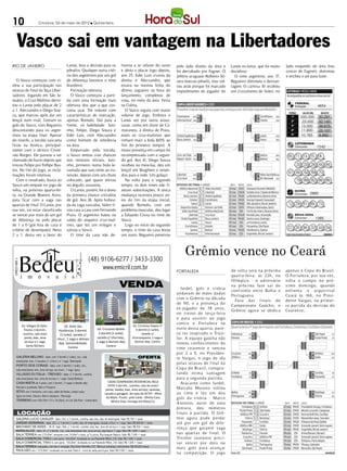 10              Criciúma, 03 de maio de 2012 l Quinta-feira




  Vasco sai em vantagem na Libertadores
RIO DE JANEIRO                    Lanús, leva a decisão para os     morou a se refazer do susto     pelo lado direito da área e      Lanús no lance, que foi muito   lado esquerdo da área (nas
                                  pênaltis. Qualquer outra vitó-    e abriu o placar logo depois,   foi derrubado por Fagner. O      duvidoso.                       costas de Fagner), dominou
                                  ria dos argentinos por um gol     aos 25. Eder Luis cruzou da     árbitro uruguaio Roberto Sil-      O time argentino, aos 17,     e encheu o pé para fazer.
   O Vasco começou com vi-        de diferença favorece o time      direita e Alecsandro, que       vera marcou pênalti, mas vol-    Regueiro diminuiu a desvan-
tória a sua participação nas      brasileiro.                       estava na mesma linha do        tou atrás porque foi marcado     tagem. O camisa 10 recebeu
oitavas de final da Taça Liber-      Formação ofensiva              último zagueiro na hora do      impedimento do jogador do        um cruzamento de Valeri, no
tadores. Jogando em São Ja-          O Vasco começou a parti-       lançamento, completou de
nuário, o Cruz-Maltino derro-     da com uma formação mais          coxa, no meio da área. Festa
tou o Lanús pelo placar de 2      ofensiva dos que a que cos-       na Colina.                                                                                                          4654
a 1. Alecsandro e Diego Sou-      tuma usar. De volante com            O Vasco seguiu com maior
za, que marcou após dar um        características de marcação,      volume de jogo. Embora o                                                                                  250.000     30.291
lençol num rival, fizeram os      apenas Romulo. Daí para a         Lanús vez por outra assus-                                                                                 23.000     32.140
gols do Vasco, com Regueiro       frente, só habilidade: Juni-      tasse, como em chute de Ca-                                                                               13.000      39.675
descontando para os argen-        nho, Felipe, Diego Souza e        moranesi, à direita de Prass,                                                                             11.800      25.107
tinos na etapa final. Apesar      Eder Luis, com Alecsandro         eram os cruz-maltinos que                                                                                 10.765      6.892
do triunfo, a torcida vascaína    como homem de referência          tinham mais a bola (60% ao
ficou na bronca, principal-       na área.                          fim do primeiro tempo). A                                                                                           1240
mente com o técnico Cristó-          Empurrado pela torcida,        maior presença em campo foi
vão Borges. Ele passou a ser      o Vasco tentou criar chances      recompensada com o segun-                                                                         05 11 13 15 18
chamado de burro depois que       nos minutos oficiais. Juni-       do gol. Aos 41, Diego Souza
trocou Felipe por Fellipe Bas-    nho, primeiro numa bola le-       recebeu na meia-lua, deu um                                                                            20 25 26 45 46
tos. No fim do jogo, as recla-    vantada que saiu rente ao tra-    lençol em Braghieri e emen-
                                                                                                                                                                      47 49    62 68 70	
mações foram intensas.            vessão, depois com um chute       dou para a rede. Um golaço.
   Com o resultado, basta ao      colocado, que quase entrou           Na volta para o segundo                                                                             79 89 92 96 99
Vasco um empate no jogo de        no ângulo, assustou.              tempo, os dois times não fi-
volta, na próxima quarta-fei-        O Lanús, porém, foi o dono     zeram substituições. A única
ra, na Grande Buenos Aires,       da primeira chance cristalina     mudança ocorrera pouco an-                                                                                     2885
para ficar com a vaga nas         de gol. Aos 24, Após bobea-       tes do fim da etapa inicial,
quartas de final. O Lanús, por    da da zaga vascaína, Valeri fi-   quando Romulo, com um                                                                             12 29 61 69         73
sua vez, vai estar classificado   cou cara a cara com Fernando      problema muscular, deu lugar
se vencer por mais de um gol      Prass. O argentino bateu na       a Eduardo Costa no time do
de diferença ou pelo placar       saída do arqueiro cruz-mal-       Vasco.                                                                                                              1385
de 1 a 0 (gol fora de casa é      tino, que fez um milagre e           Logo no início do segundo
                                                                                                                                                                      27 35 36      37 42 59
critério de desempate). Novo      salvou o Vasco.                   tempo, o time da casa levou
2 a 1, desta vez a favor do          O time da casa não de-         um susto. Regueiro penetrou



                                                                                                         Grêmio vence no Ceará
                                                                                                    FORTALEZA                        de volt a s erá na próx ima     ap ena s à Copa do Bra sil.
                                                                                                                                     quart a-feira, às 22h, no       O Fort a lez a, p or sua vez,
                                                                                                                                     Olímpico - o adversário         volt a a ca mp o no pró-
                                                                                                                                     na próx ima fa s e sa i do      x imo dom ingo, qua ndo
                                                                                                       Jardel, gols e v itória
                                                                                                                                     conf ronto ent re Ba hia e      enf rent a o arquirriva l
                                                                                                    a ndava m de mãos dada s
                                                                                                                                     Port uguesa.                    Ceará às 16h, no Presi-
                                                                                                    com o Grêm io na década
                                                                                                                                       Fora da s f ina is do         dente Varga s, na primei-
                                                                                                    de 9 0, e a pres ença do
                                                                                                                                     Ca mp eonato Gaúcho, o          ra part ida da de cisão do
                                                                                                    ex-jogador de 38 a nos,
                                                                                                                                     Grêm io agora s e dedica        Cearens e;.
                                                                                                    no t reino de terça-feira
                                                                                                    e para a ssistir ao jogo
                                                                                                    cont ra o Fort aleza na
                                                                                                    noite dest a quart a, pare-
                                                                                                    ce ter inspirado o Trico-
                                                                                                    lor. A equip e gaúcha não
                                                                                                    tomou conhe cimento do
                                                                                                    time cearens e e venceu
                                                                                                    p or 2 a 0, no Presiden-
                                                                                                    te Varga s, o jogo de ida
                                                                                                    p ela s oit ava s de f inal da
                                                                                                    Copa do Bra sil, conquis-
                                                                                                    t a ndo ótima va nt agem
                                                                                                    para a s egunda partida.
                                                                                                       At aca nte como Jardel,
                                                                                                    Marcelo Moreno voltou
                                                                                                    ao time e fez um dos
                                                                                                    gols da v itória - Marco
                                                                                                    A ntonio, autor de uma
                                                                                                    pint ura, deu números
                                                                                                    f ina is à partida. O Grê-
                                                                                                    m io agora p ode p erder
                                                                                                    até p or um gol de dife-
                                                                                                    rença que gara nte vaga
                                                                                                    na s quart a s de f inal. O
                                                                                                    Tricolor cearens e pre ci-
                                                                                                    sar vencer p or dois ou
                                                                                                    ma is gols para ava nçar
                                                                                                    na comp etição. O jogo
 