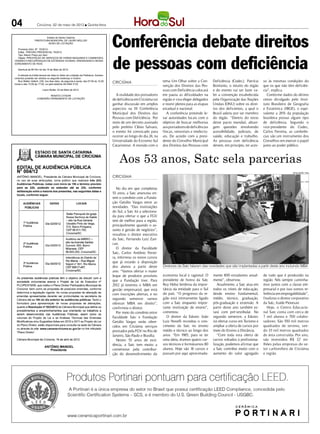 04                   Criciúma, 02 de maio de 2012 l Quinta-feira




   Processo Adm. Nº 75/2012
                           Estado de Santa Catarina
                   PREFEITURA MUNICIPAL DE LAURO MÜLLER
                            AVISO DE LICITAÇÃO


   Edital : PREGÃO PRESENCIAL 75/2012
                                                                                         Conferência debate direitos
                                                                                         de pessoas com deficiência
   Tipo: Menor Preço por Item
   Objeto: PRESTAÇAO DE SERVIÇOS DE HORAS MAQUINAS E CAMINHOES,
VISANDO A RECUPERAÇAO DE ESTRADAS VICINAIS, DRENAGENS E DESAS-
SOREAMENTO DE RIOS.

   Abertura às 8h15m do dia 15 de Maio de 2012.

   A retirada do Edital deverá ser feita no Setor de Licitação da Prefeitura. Esclare-
cimentos poderão ser obtidos no seguinte endereço e horário:
   Rua Walter Vetterli, 239, nos dias úteis, da segunda à sexta, das 07:00 às 12:00
                                                                                         CRICIÚMA                          tema Um Olhar sobre a Con-         Deficiência (Codec), Patrícia    so às mesmas condições do
horas e das 13:00 às 17:00, ou pelo telefone 48-3464 3122
                                                                                                                           venção dos Direitos das Pes-       Bonfante, o intuito do órgão     que os que não têm deficiên-
                          Lauro Muller, 03 de Maio de 2012.                                                                soas com Deficiência colocará      e do evento vai ser fazer va-    cia”, explica.
                              RENATO CITADIN                                               A realidade dos portadores      em pauta as dificuldades na        ler a convenção estabelecida        Conforme dados do último
                     COMISSÃO PERMANENTE DE LICITAÇÃO                                    de deficiência em Criciúma vai    região e visa eleger delegados     pela Organização das Nações      censo divulgado pelo Insti-
                                                                                         ganhar discussão em amplos        e reunir pleitos para as etapas    Unidas (ONU) sobre os direi-     tuto Brasileiro de Geografia
                                                                                         aspectos na III Conferência       estadual e nacional.               tos dos deficientes, a qual o    e Estatística (IBGE), o equi-
                                                                                         Municipal dos Direitos das           A conferência pretende le-      Brasil aderiu por ser membro     valente a 24% da população
                                                                                         Pessoas com Deficiência. Por      var autoridades locais com o       do órgão. “Dentro do texto       brasileira possui algum tipo
                                                                                         meio de um decreto assinado       objetivo de buscar melhorias       deste pacto mundial, abran-      de deficiência. Segundo o
                                                                                         pelo prefeito Clésio Salvaro,     aos portadores de deficiências     gem questões envolvendo          vice-presidente do Codec,
                                                                                         o evento foi convocado para       físicas, sensoriais e intelectu-   acessibilidade, judiciais, de    Carlos Ferreira, as conferên-
                                                                                         ocorrer ao longo do dia 24, na    ais. De acordo com a presi-        saúde, educação e trabalho.      cias são um instrumento dos
                                                                                         Universidade do Extremo Sul       dente do Conselho Municipal        As pessoas com deficiência       Conselhos em exercer o papel
                                                                                         Catarinense. A reunião com o      dos Direitos das Pessoas com       devem, em princípio, ter aces-   junto ao poder público.



                                                                                             Aos 53 anos, Satc sela parcerias
                                                                                                                                                                                                                   DIVULGAÇÃO / HSul

                                                                                         CRICIÚMA


                                                                                            No dia em que completou
                                                                                         53 anos, a Satc anunciou on-
                                                                                         tem o convênio com a Funda-
                                                                                         ção Getúlio Vargas entre as
                                                                                         novidades. “Das instituições
                                                                                         do Sul, a Satc foi a seleciona-
                                                                                         da para ofertar o que a FGV
                                                                                         tem de melhor para a região,
                                                                                         principalmente quando o as-
                                                                                         sunto é gestão de negócios”,
                                                                                         ressaltou o diretor executivo
                                                                                         da Satc, Fernando Luiz Zan-
                                                                                         can.
                                                                                            O diretor da Faculdade
                                                                                         Satc, Carlos Antônio Ferrei-
                                                                                         ra, informou os novos cursos
                                                                                         que já estarão à disposição
                                                                                         dos alunos a partir deste         Diretores da Satc falaram das novidades que são implantadas a partir deste ano incluindo MBA
                                                                                         ano. “Vamos ofertar o maior
                                                                                         leque de produtos possíveis       economia local e ragional. O       mente 800 estudantes anual-      de tudo que é produzido na
                                                                                         que a Fundação tiver. Para        presidente de honra da Satc        mente”, observou.                região. Nós sempre caminha-
                                                                                         2012 já teremos o MBA em          Ruy Hülse lembrou da impor-           Atualmente, a Satc atua em    mos juntos com a classe em-
                                                                                         gestão empresarial, que está      tância da entidade para o Sul      todos os níveis de educação,     presarial e por isso somos re-
                                                                                         com inscrições abertas, e no      do país. “O progresso da re-       desde ensino fundamental,        ferência em empregabilidade”,
                                                                                         segundo semestre vamos            gião está intimamente ligado       médio, técnico, graduação,       finalizou o diretor corporativo
                                                                                         oferecer MBA em direito”,         com a Satc enquanto impor-         pós-graduação e extensão. A      da Satc, Iraíde Piovesan.
                                                                                         confirmou o diretor.              tante instituição de ensino”,      partir deste ano também es-         Hoje, o Centro Educacio-
                                                                                            Por meio do convênio entre     comentou.                          tará com pré-vestibular. No      nal Satc conta com cerca de
                                                                                         Faculdade Satc e Fundação           O diretor da Edutec João         segundo semestre, a Edutec       7 mil alunos e 700 colabo-
                                                                                         Getúlio Vargas serão ofere-       Luiz Novelli recordou o cres-      irá ofertar curso em Turismo e   radores. São 550 mil metros
                                                                                         cidos em Criciúma serviços        cimento da Satc no ensino          ampliar a oferta de cursos por   quadrados de terreno, sen-
                                                                                         prestados pela FGV no Rio de      médio e técnico ao longo dos       meio do Ensino à Distância.      do 33 mil metros quadrados
                                                                                         Janeiro, São Paulo e Brasília.    anos. “Em 1985, para se ter           “Com toda esta oferta de      de área construída. Por ano,
                                                                                            Nestes 53 anos de exis-        uma ideia, éramos quatro cur-      cursos voltados à profissiona-   são investidos R$ 3, mi-7
                                                                                         tência, a Satc tem muito a        sos técnicos e formávamos 80       lização, podemos afirmar que     lhões pelas empresas do se-
                                                                                         comemorar pela contribui-         alunos. Hoje são 18 cursos e       a Satc contribui muito com o     tor carbonífero de Criciúma
                                                                                         ção do desenvolvimento da         passam por aqui aproximada-        aumento do valor agregado        e região.
 