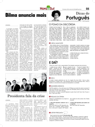 Criciúma, 22 de maio de 2012 l Terça-feira                  05
                                                                                                                                                                                  Dicas de
Dilma anuncia mais                                                                                                                                   Português                                * Dad Squarisi


LAGUNA                           construção do túnel no Mor-       cos e encaminhou as soluções.           O pomo da discórdia
                                 ro do Formigão, em Tubarão,       “Ficou dois dias aqui no esta-
                                 parte da duplicação da BR-101     do, andou pela BR-101, foi na           A história vem lá de longe. De     Hera e Vênus se assanharam.         vou a melhor. E cumpriu a pa-
   A passagem da presiden-       Sul.                              BR-280, na BR-470. Voltou e             muito longe. Vem da mitologia      Como ganhar o troféu? As três       lavra. Ajudou Páris a conquistar
te Dilma Rousseff por Santa         O ministro Passos disse que    disse que tinha as informações          grega. Peleu e Tétis deram um      apelaram para o suborno. Ao         a mais linda mulher da Terra.
Catarina, ontem, trouxe boas     “Santa Catarina é palco privi-    completas para dar encami-              festão de casamento. Convida-      desfilar diante de Páris, o juiz,   Ele levou a bela para Troia. Os
novas para todas as regiões      legiado do programa de inves-     nhamento junto ao Ministério            ram os amigos. Mas esquece-        cada uma fez oferta pra lá de       gregos não deixaram por me-
do estado, envolvendo um or-     timentos em infraestrutura de     dos Transportes e à presidente          ram Éris, a deusa da discórdia.    tentadora: “Torno você um rei       nos. Foram atrás da rainha. Foi
çamento que deve ultrapassar     transportes do governo fede-      Dilma. Fiquei impressionado             Pra se vingar, ela mandou fazer    poderoso”, jurou Hera. “Ofere-      assim que começou a Guerra de
os R$ 3 bilhões só em obras      ral. Hoje estamos aqui para di-   com esse jeito de trabalhar”,           um pomo de ouro. Nele escre-       ço-lhe a sabedoria e a glória”,     Troia. E foi assim também que
rodoviárias. O compromisso       zer que, por determinação da      lembrou o governador que                veu: “Para a mais bela”. No dia    garantiu Atena. “Eu lhe darei       nasceu a expressão pomo da
principal da presidente, em      nossa presidenta. Vamos co-       ainda comemorou o início                da cerimônia, a despeitada pôs     o amor de Helena”, prometeu         discórdia. Significado: a causa
Laguna, foi a assinatura da      meçar a construção da ponte       das obras de ampliação do               a maçã sobre a mesa. Atena,        Vênus. A deusa da beleza le-        de uma briga.
ordem de serviço de R$ 540       de Cabeçudas, sobre a Lagoa       Aeroporto Internacional Her-
milhões para a construção        de Imaruí, de 2,8 quilômetros,    cílio Luz, em Florianópolis, na         m Virou manchete
da ponte de Cabeçudas, que,      uma das mais modernas do          próxima sexta-feira. “. Tudo
de acordo com compromisso        país e a terceira maior ponte     o que precisa acontecer, está              Baita confusão pintou no Correio Braziliense.     compreensão. A maioria apostava em tropeço
assumido por ela também          rodoviária construída pelo        acontecendo.                            O pomo da discórdia: “Faltam 507 deputados           gramatical. E daí? Editores se reuniram. Consulta-
ontem, receberá o nome da        governo federal.” O ministro         O anfitrião, prefeito de             acabar com a vergonha”. A frase soou esquisi-        ram gramáticas, blogues e sites. Concluíram que
heroína catarinense Anita Ga-    garantiu que não haverá pen-      Laguna, Célio Antônio (PT),             ta. Estaria errada? A equipe se partiu ao meio.      o xis da questão era o verbo faltar. Redigiram,
ribaldi.                         dências no Tribunal de Contas     relacionou a história da cata-          De um lado, os defensores da correção. De ou-        então, cinco períodos com o dissílabo. Ei-los:
   Mas o ministro dos Trans-     da União (TCU) para a efeti-      rinense Anita Garibaldi com a           tro, os padrinhos do erro. Ganharam os primei-
portes, Paulo Sérgio Passos, e   vação da obra, desmentindo        da presidente Dilma na resis-           ros. O enunciado virou manchete.                     a. Faltam três dias para o começo do inverno.
a própria presidente, também     rumores neste sentido. “As        tência à ditadura militar. Para            “As consequências”, repetia o conselheiro Acá-    b. Faltam vocês saírem.
anunciaram a construção do       obras que estão incluídas no      ele, a obra é uma das mais              cio, “vêm depois.” E vieram. No dia seguinte,        c. Falta vocês saírem.
túnel do Morro dos Cavalos e     PAC não estão sujeitas a res-     emblemáticas para o estado              leitores caíram de pau. Alguns falavam na es-        d. Falta vocês sair.
a instalação de uma variante     trição, seja do ponto de vista    de Santa Catarina, uma vez              quisitice da estrutura. Outros, na dificuldade de    e. Faltam vocês sair.
para dar fluxo as tráfego du-    orçamentário, seja do ponto       que deverá dar melhores con-


                                                                                                           E DAÍ?
rante essas obras, ainda como    de vista financeiro.”             dições de desenvolvimento
parte das obras da BR-101           O governador Raimundo          para a região Sul catarinense,
Sul. Além disso, garantiram      Colombo, destacou o traba-        bem como para o Sul do país.
a duplicação da BR-470 e da      lho do diretor-geral do DNIT,     Ele aproveitou para lançar a            “Vamos por partes”, diria o esquartejador. Nos exemplos, aparecem duas estruturas:
BR-280. Mais tarde, a ministra   general Jorge Fraxe, que há       ideia de se transformar Lagu-
das Relações Institucionais,     seis meses veio anonimamen-       na em uma base de apoio da              1. orações em que o sujeito é      dias para a chegada do inver-       3ª pessoa do singular: Falta /
Ideli Salvatti, ainda anunciou   te ao estado, vistoriou obras,    Petrobras para a exploração             nominal -- formado por subs-       no. Faltam dois para completar      os alunos apresentarem o tra-
a retomada da licitação para a   conheceu trechos problemáti-      do pré-sal.                             tantivo, pronome, numeral (a).     o time. Por que não saímos? Fal-    balho. Falta / deputados abri-
                                                                                                           Aí, o verbo joga no time comum     tam eles.                           rem mão da mordomia. Falta /
                                                                                                           (concorda com ele no singular      2. orações em que o sujeito é       os cidadãos se conscientizarem
                                                                                       DIVULGAÇÃO / HSul
                                                                                                           ou plural): Falta um dia para a    formado por uma oração (b, c,       do papel que desempenham na
                                                                                                           chegada do inverno. Faltam três    d, e). Aí o verbo se mantém na      sociedade.


                                                                                                           m Dica
                                                                                                           A oração é sempre substituível por isto. Aí o singular fica claro: Falta / (isto) os alunos
                                                                                                           apresentarem o trabalho. Falta / (isto) deputados abrirem mão da mordomia. Falta / (isto) os
                                                                                                           cidadãos se conscientizarem do papel que desempenham na sociedade.


                                                                                                           m Bandeira branca
                                                                                                           E daí? Das opções b, c, d e e, qual merece nota 10? Repare que todas têm sujeito é oracional. O
                                                                                                           verbo, pois, deve ficar na 3ª pessoa do singular. Por eliminação, ficamos com duas. Uma: Falta
                                                                                                           vocês saírem. A outra: Falta vocês sair.
Presidenta Dilma Rousseff ao lado de lideranças catarinense no anúncio da ponte Anita Garibaldi            Sair deve ficar no singular ou plural? Depende do sujeito. Qual é ele? Vocês. Nota 10 para a
                                                                                                           letra c: Falta vocês saírem.


    Presidenta fala da crise                                                                               m Resumo da ópera
                                                                                                           Voltemos às possibilidades de correção da            dos é sujeito do verbo acabar. Daí a flexão
LAGUNA                           dade econômica. Criamos           financeiro público e pri-               manchete. São duas:.                                 no plural.
                                 armas para nos proteger           vado. “Estamos 100%,
                                 das crises externas e es-         200%, 300% prontos para                 1. Falta 507 deputados acabarem com a                2. Faltam 507 deputados para acabar com
   A presidente Dilma            tamos muito mais fortes           enfrentar a crise”, come-               vergonha.                                            a vergonha.
Rousseff aproveitou para         do que estávamos na crise         morou.                                  Que é que falta? Isto: 507 deputados aca-            Que é que falta? 507 deputados.
tranqüilizar os presentes        de 2008.”                            Participaram do ato de               barem com a vergonha. Sujeito oracional
sobre a crise econômica            Naquele momento, ex-            assinatura da ordem de                  leva o verbo para o singular: (507 deputa-           Ufa!
e financeira que atinge          plicou, as reservas do país       serviço os senadores Ca-
Estados Unidos e ainda           estavam em 205 bilhões            sildoMaldaner e Luiz Hen-
mais fortemente a Euro-          de dólares e hoje chega-          rique da Silveria (PMDB-
pa. “O Brasil está muito         ram a 370 bilhões de dó-          SC), o vice-governador                  m leitor pergunta
bem, porque nós não te-          lares. Enquanto na Europa         Eduardo Moreira, as depu-
mos os graves problemas          já há corridas para saques        tadas federais Luci Choi-                 Qual o plural de fora da lei? Carminha Sales, BH
que eles têm, uma vez que        nos bancos, o Brasil tem          nacki e, Carmem Zanotto,                  R.: Plural de fora da lei? É… fora da lei. Como, então, distinguir o número? E o gênero?
ao longo da nossa histó-         depositados R$ 400 bi-            e os deputados federais                 Peça socorro. Artigos, adjetivos, verbos ajudam. Assim: Os fora da lei fogem da polícia. As
ria recente viemos cons-         lhões no Banco Central            Décio Lima, Edinho Bez e                fora da lei enganaram os fiscais. Vários fora da lei circulam livremente pela cidade. Fora da lei
tr uindo a nossa estabili-       como garantia do sistema          Ronaldo Benedett.                       começaram a confusão no estádio.
 
