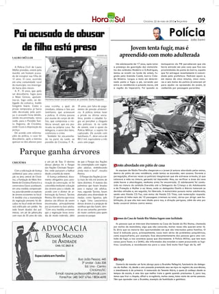 Criciúma, 22 de maio de 2012 l Terça-feira            09

  Pai acusado de abusar                                                                                                                                          Polícia              João Zanini


    de filha está preso                                                                                             Jovem tenta fugir, mas é
LAURO MÜLLER
                                                                                       DIVULGAÇÃO / HSul
                                                                                                                apreendido com moto adulterada
                                                                                                             Um adolescente de 17 anos, após notar       motoqueiros da PM perceberam que ele
  A Polícia Civil de Lauro                                                                                 a presença da guarnição das motocicle-        havia entrado em uma casa que fica nas
Müller prendeu, ontem pela                                                                                 tas dos soldados Madeira e G.Rodrigues,       proximidades da ponte do bairro, aquela
manhã, um homem acusa-                                                                                     tentou se evadir na tarde de ontem, fu-       que foi entregue recentemente à comuni-
do de estuprar sua filha de                                                                                gindo pela Avenida Caeté, bairro Cida-        dade pela prefeitura. Pediram apoio e,
12 anos. O caso, ocorrido                                                                                  de Mineira. Largou a moto em determi-         em menos de cinco minutos, cinco viatu-
em uma comunidade rural                                                                                    nado ponto e fugiu a pé, correndo por         ras e seis motos da polícia já estavam ali
do município, era investiga-                                                                               entre as residências e pulando muros, até     para ajudar na apreensão do jovem, já
do havia dois meses.                                                                                       a região do Imperatriz. Foi quando os         conhecido por passagens parecidas
  A. P., 33 anos, que após
ser descoberto, fugiu para                                                                                                                                                                DIVULGAÇÃO / HSul
o Mato Grosso, apresen-
tou-se, logo cedo, ao de-          Homens foram encaminhados ao presídio Santa Augusta
legado da comarca, Ivaldo
Gregório Inácio. Como a            uma vizinha, a qual, de          35 anos, por falta de paga-
prisão temporária já havia         imediato, relatou o fato aos     mento de pensão alimentí-
sido decretada pela justi-         familiares, que acionaram        cia. A polícia tentou fazer
ça, o acusado ficou detido,        a polícia. A vítima passou       a prisão na última sexta-
sendo encaminhado, nesta           por exame de corpo de de-        feira, porém o cidadão fu-
tarde, para o Presídio San-        lito, que comprovou a vio-       giu ao perceber a chegada
ta Augusta, de Criciúma,           lência sexual, que era pra-      dos policiais. Já na tarde
onde ficará à disposição da        ticada na própria casa. Na       de ontem, com o apoio da
justiça.                           delegacia, o autor dos fatos,    Polícia Militar, o sujeito foi
  De acordo com informa-           confessou o crime.               capturado. De acordo com
ções da polícia, o caso foi           Também foi encaminha-         familiares, F., deve cerca de
descoberto, após a menina          do na parte da tarde, ao         R$ 2 mil, equivalente a três
queixar-se dos abusos para         presídio de Criciúma, F. R.,     anos sem pagar.



       Parque ganha árvores
CRICIÚMA                           e um pé de Tuia. O destino       de que o Parque das Nações
                                   dessas plantas foi o Parque      foi contemplado com vegeta-            garoto abordado em pátio de casa
                                                                                                           m
                                   das Nações Cincinato Naspo-      ções adultas, embelezando
   Com a solicitação de licença    lini, onde passaram a habitar    ainda mais o local”, ressalta            As equipes de Rádio Patrulha chegaram e o jovem já estava abordado pelas motos,
ambiental para uma constru-        desde a manhã de ontem.          Pereira.                               dentro do pátio de uma residência, onde tentou se esconder, sem sucesso. Durante a
ção na área central de Criciú-        A licença ambiental, docu-       O Parque das Nações já con-         perseguição, diversas vezes os policiais imaginaram que ele estivesse armado, já que
ma, a Fundação do Meio Am-         mento obrigatório para auto-     ta mais de três mil árvores de         colocava a mão na cintura, gerando tal impressão. Mas, ao verificar a área da casa
biente de Criciúma (Famcri) e a    rização da construção, só foi    tipos distintos. A maioria das         onde houve a abordagem, nenhuma arma foi encontrada. O adolescente foi condu-
construtora Giassi acordaram,      concedida mediante a doação      palmeiras que foram levadas            zido na viatura do soldado Everaldo até a Delegacia da Criança e do Adolescente
em uma medida compensató-          das árvores para a cidade, de    para o espaço são adultas,             e de Proteção a Mulher e ao Idoso, onde os delegados Danilo e Márcio tomaram as
ria, para não perder as espécies   acordo com o diretor de ar-      mas, segundo Tarcísio, foram           devidas atitudes e, em seguida, foi liberado. A motocicleta possuía motor adulterado,
de árvores existentes no local.    borização da Famcri, Tarcísio    plantadas uma diversidade de           sendo uma Honda CG Fun, com motor de Honda CG Titan, com numeração raspada.
A medida visa a manutenção         Pereira. Ele informa que estas   mudas, como figueiras, ipês            O garoto já tinha mais de 10 passagens criminais no total, várias por dirigir sem ha-
da vegetação presente há dé-       plantas são difíceis de serem    e ingás. Uma característica            bilitação, já que não tem nem idade para isso, e direção perigosa, além de uma por
cadas no local onde em breve       encontradas, principalmente      destas árvores é a projeção de         lesão corporal dolosa contra menor.
será edificado um prédio. Ao       por já estarem na fase adulta.   sombras que elas fazem, devi-
todo foram doadas dez pal-         “Com esta medida evitamos        do ao seu tamanho, permitin-
meiras, um pé de jabuticaba        que a vegetação fosse extra-     do maior conforto para quem
com mais de 20 anos de vida        ída de modo indevido, além       passeia no parque.
                                                                                                           Internos da Casa de Saúde Rio Maina fogem com facilidade
                                                                                                            m
                                                                                                              As pessoas que se internam diariamente na Casa de Saúde do Rio Maina, chamada
                                                                                                           por muitos de manicômio, algo que não concordo, muitas vezes não querem estar lá.
                                                                                                           Eu diria que na maioria das oportunidades em que são internadas pelas famílias. O
                                                                                                           local é indicado para, principalmente, casos mais sérios de problemas psiquiátricos,
                                                                                                           como esquizofrenia, por exemplo. Esse descontentamento das pessoas gera uma von-
                                                                                                           tade de fugir, e isso acontece quase que diariamente. A Polícia Militar, que tem mais
                                                                                                           coisas para fazer, e o SAMU, são informados das evasões e saem procurando os fugi-
                                                                                                           tivos. Localizam, e reconduzem-nos para a casa. Está muito fácil fugir de lá, né?




                                                                                                           abraço
                                                                                                           m
                                                                                                             Gostaria de mandar um forte abraço para a Bruninha Pellegrini, funcionária da delega-
                                                                                                           cia da Mulher. Já, desde o ano passado prestando seus serviços no registro de ocorrências,
                                                                                                           o atendimento é de primeira. A namorada do Tenente Mário, a quem já conheço desde os
                                                                                                           tempos de escola, é uma das que melhor trata a gente quando precisamos. E, para isso,
                                                                                                           temos que tirar o chapéu, afinal a arrogância, muitas vezes, toma conta de certas pessoas.
                                                                                                           Têm que aprender com a Bruninha, exemplo de humildade e gentileza.
 