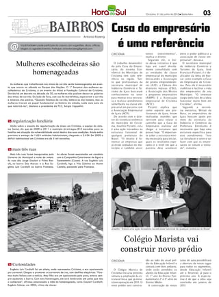 Criciúma, 01 de junho de 2012 l Sexta-feira            03


                                                                   Antonio Rozeng
                                                                                               Casa do empresário
  @        Você também pode participar da coluna com sugestões, dicas, críticas,
           elogios ou agradecimentos. Participe: antoniorozeng@gmail.com
                                                                                                é uma referência
                                                                                               CRICIÚMA                        novos      investimentos”,      entre o poder público e a
                                                                                                                               explica o diretor.              associação de classe em-
                                                                                                                                 Segundo ele, o êx i-          presarial”, destaca.
       Mulheres escolhedeiras são                                                                O t rabalho desenvolvi-
                                                                                               do p ela Casa do Empre-
                                                                                                                               to dessa iniciativa é que
                                                                                                                               haja um canal devida-
                                                                                                                                                                 O secretário municipal
                                                                                                                                                               de Indústria Comércio e

           homenageadas
                                                                                               sário, do sistema Eco-          mente consolidado com           Turismo de Içara, José
                                                                                               nômico do Município de          as entidades de classe          Francisco Pizzetti, é o ide-
                                                                                               Criciúma tem sido refe-         empresarial do município        alizador da ideia de bus-
                                                                                               rência na região. Tan-          destacando a Associação         car como exemplo a Casa
                                                                                               to que prof issionais da        de jovens empreendedo-          do Empresário de Criciú-
  As mulheres que trabalhavam nas minas de carvão serão homenageadas em even-                  secretaria municipal de         res (AJE), a Câmara dos         ma. Para ele é necessário
to que ocorre no sábado no Parque das Nações. O 1º Encontro das mulheres es-                   Indúst ria Comércio e Tu-       diretores lojistas (CDL),       viabilizar e facilitar a vida
colhedeiras de Criciúma, é um evento da Afasc e Fundação Cultural de Criciúma.                 rismo de Içara buscaram         a Associação dos Micros         dos empresários de seu
Devido há um decreto na década de 30, as mulheres não podiam descer as galerias                conhecimento no setor           e p equenos empresários         Município. “O interesse
das minas de carvão. Do lado de fora, com uso de martelinhos, separavam o carvão               para montar esta est r ut u-    (AMPE) E a Associação           surgiu pelo fato de a ideia
e minerais das pedras. “Quando falamos de carvão, lembra-se dos homens, mas as                 ra e realizar atendimento       empresarial de Criciúma         funcionar muito bem em
mulheres tiveram um papel fundamental na história da cidade, nada mais justo do                semelhante na classe em-        (ACIC).                         Criciúma”, afirma.
que valorizá-las”, destaca o presidente da FCC, Sérgio Zappelini.                              presarial em parceria com         Pizzetti explica que            Segundo a secretá-
                                                                                               a Associação Empresarial        como suporte aos pro-           ria executiva, Mirian da
                                                                                               de Içara (ACII).                fissionais de Içara, foram      Rosa, os empresários de
                                                                                                 De acordo com o dire-         realizadas reuniões que         Içara buscam apoio por
m regularização fundiária                                                                      tor do sistema econômico
                                                                                               do município de Criciú-
                                                                                                                               serviram para relatar o
                                                                                                                               caminho que a Casa do
                                                                                                                                                               meio da secretaria da
                                                                                                                                                               Indústria e Comércio da
  Ainda sobre o assunto da regularização de áreas em Criciúma, a equipe do siste-              ma, Joselito Pizzetti, esta     Empresário realizou até         Prefeitura. Entretanto é
ma Social, diz que de 2009 a 2011 o município já entregou 810 moradias para as                 é uma ação inovadora na         chegar a estr utura que         necessário que haja uma
famílias em situação de vulnerabilidade social dentro das suas condições. Ainda estão          est r ut ura funcional de       possui hoje. “É importan-       estr utura específica para
previstas a entrega de 1.624 unidades habitacionais, chegando a 2.434. Em 2009 o               qualquer prefeit ura do         te saber a estr utura míni-     este atendimento. “Isto
déficit habitacional em Criciúma era de 5 mil moradias.                                        Brasil. “O int uito é fo-       ma necessária para iniciar,     vai fortalecer o setor e vai
                                                                                               mentar as empresas que          quais os resultados espe-       fazer com que os empre-
                                                                                               já estão sediadas no mu-        rados e o nível em que a        sários se sintam a vonta-
m mais três ruas                                                                               nicípio e também at rair        parceria deve acontecer         de”, comenta.

  Mais três ruas foram inauguradas pelo    As obras foram executadas em convênio
Governo do Municipal a noite de ontem.     com a Companhia Catarinense de Água e                                                                                                  DIVULGAÇÃO / HSul

As ruas são Jorge Goulart e Primo Ron-     Saneamento (Casan). A rua Eugênio Luiz
chi, no bairro São Marcos e a Rua Eu-      Cordiolli, liga a Vila Zuleima ao Monte
gênio Luiz Cordiolli no bairro Francesa.   Castelo, passando pela Francesa.

                                                                           DIVULGAÇÃO / HSul




                                                                                               Joselito: “Esta é uma ação inovadora na estrutura funcional de qualquer prefeitura do Brasil”



                                                                                                        Colégio Marista vai
                                                                                                       construir novo prédio
                                                                                               CRICIÚMA                        ído ao lado do atual pré-       salas de aula possibilitará
m Curiosidades                                                                                                                 dio da Educação Infantil e      a abertura de novas vagas
                                                                                                                               contará com dois andares,       para todos os segmentos,
  Eugênio Luiz Cordiolli foi um atleta, onde representou Criciúma, e era apaixonado              O Colégio Marista de          onde serão atendidos os         desde Educação Infantil
por carnaval. Chegou a promover os carnavais de rua, com desfiles alegóricos. “Fica-           Criciúma inicia na próxima      alunos da Educação Infan-       até o Terceirão, já para o
mos muito felizes com a notícia. Meu filho era um apaixonado pelo povo, estava sem-            semana a ampliação da es-       til, 1º ano do Ensino Fun-      próximo ano. A expecta-
pre ajudando o bairro. Com esta homenagem, ele será lembrando até pelos que não                trutura física, que já entra-   damental e 2ª e 3ª série do     tiva é de que a obra seja
o conheciam”, afirmou emocionada a mãe do homenageado, Loiva Goulart Cordiolli.                rá em operação em 2013. O       Ensino Médio.                   concluída em janeiro de
Eugênio faleceu em 2005, vitima de câncer.                                                     novo prédio será constru-          A construção de novas        2013.
 