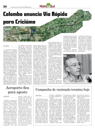 04                Criciúma, 01 de junho de 2012 l Sexta-feira




Colombo anuncia Via Rápida
para Criciúma

                                                                                                                                             momento marcante para toda         a obra que está sendo anun-
                                                                                                                                             a região Sul. A mesma opinião      ciada”, destacou o Eduardo
                                                                                                                                             tem o prefeito Clésio Salvaro,     Pinho Moreira. Já o governa-
                                                                                                                                             que colocou a Via Rápida en-       dor destacou a importância
                                                                                                                                             tre as obras mais importantes      de Criciúma no desenvol-
                                                                                                           cursos de Santa Catarina. “É
                                                                                                                                             da história de Criciúma, ao        vimento de Santa Catarina.
                                                                                                           indispensável que a obra seja
                                                                                                                                             lado da BR 101, da barragem        “Criciúma é muito importan-
                                                                                                           compatível com o desenvol-
CRICIÚMA                            tura (Deinfra), Paulo Meller,      Segunda, Terceira e Quarta Li-                                        do Rio São Bento, do esgota-       te para o Estado e o governo
                                                                                                           vimento da região. Comple-
                                    explicou que a rodovia será        nhas até a BR-101. No primei-                                         mento sanitário e do Anel de       precisa retribuir”, pontuou.
                                                                                                           tamos 17 meses de governo
                                    toda duplicada, e que futu-        ro quilômetro serão mantidas                                          Contorno Viário.                   “Destaco aqui o empenho
                                                                                                           e, nesse período, estudamos
   O governador Raimundo            ramente poderá ser triplica-       as características urbanas da                                            “Criciúma e a região Sul        de todos para a execução
                                                                                                           as verdadeiras prioridades de
Colombo e o vice Eduardo            da e quadruplicada, sem que        avenida Centenário, como o                                            vão se beneficiar muito com        desse projeto”.
                                                                                                           cada local. Tudo para melho-
Pinho Moreira estiveram em          existam desapropriações de         canteiro. A partir daí, a rodo-
                                                                                                           rar a vida das pessoas”, afir-
Criciúma na manhã de ontem          terra. “Cerca de 80% das de-       via passa a ter características                                                                                             DIVULGAÇÃO / HSul
                                                                                                           mou o governador Raimundo
para anunciar o início do pro-      sapropriações já foram feitas      rurais. Existirá, ainda, o Porto
                                                                                                           Colombo.
cesso de licitação da Via Rápi-     e pagas. Os outros 20% serão       Seco, que fará a ligação entre
                                                                                                              Para o presidente da Acic
da, obra que vai ligar o Centro     feitos até o final deste ano”,     os transportes ferroviários e
                                                                                                           e idealizador do projeto na
de Criciúma à BR 101, passan-       afirmou. O edital da obra foi      rodoviários. Além disso, no
                                                                                                           época em que era secretário
do pelo município de Içara. A       lançado nessa quarta-feira,        KM 385,8 existirá um trevo
                                                                                                           de Estado de Planejamento,
licitação deverá ter a participa-   e a abertura dos envelopes         para a entrada na BR-101, e
                                                                                                           Olvacir Fontana, a Via Rápi-
ção de empreiteiras de todo o       com as propostas acontecerá        uma rodovia de acesso ao
                                                                                                           da é de suma importância
Brasil e do exterior. Os enve-      no dia 1º de agosto de 2012.       Balneário Rincão. “Esta será a
                                                                                                           para desafogar o trânsito na
lopes com as propostas serão        Segundo Colombo, o governo         espinha dorsal do crescimento
                                                                                                           SC 444, principal ligação de
abertos em 1º de agosto. O          cumprirá com o prazo de 30         e desenvolvimento da região
                                                                                                           Criciúma à rodovia federal.
investimento previsto com           dias para avaliação das pro-       de Criciúma”, definiu Meller.
                                                                                                           Entretanto, ele cita outros
recursos do Banco Interame-         postas e mais 15 dias para os         A construção da Via Rá-
                                                                                                           benefícios para a região Sul,
ricano de Desenvolvimento           recursos. “Depois disso, as        pida faz parte de um pacote
                                                                                                           como uma nova área de de-
(BID) é de R$ 107 milhões.          obras começarão imediata-          de obras de implantação, pa-
                                                                                                           senvolvimento para Criciúma
   A obra terá 10, quilômetros
                  4                 mente”, avaliou.                   vimentação e reabilitação de
                                                                                                           e Içara. “Será um espaço que
e deve ser concluída em três           Meller apresentou durante       221 quilômetros de rodovias
                                                                                                           poderá abrigar novas empre-
anos, com previsão de rece-         o evento um vídeo com as           do Estado. O investimento
                                                                                                           sas e gerar emprego e renda à
ber 22 mil veículos por dia.        explicações de como se dará        total do projeto é de R$ 393
                                                                                                           população”, frisou.
Todos os projetos e licenças        a obra. Ela terá início na rótu-   milhões, sendo 70% de um
                                                                                                              O secretário estadual de
ambientais já foram aprova-         la da avenida Centenário, nas      financiamento com o Banco
                                                                                                           Infraestrutura, Valdir Cobal-
dos. O presidente do Departa-       proximidades do Terminal da        Interamericano de Desenvol-
                                                                                                           chini, destacou que este é um     Paulo Meller fez a apresentação do projeto da nova Via Rápida
mento Estadual de Infraestru-       Próspera, e ligará a Primeira,     vimento (BID) e 30% de re-


      Aeroporto fica                                                        Campanha de vacinação termina hoje
       para agosto
                                                                            CRICIÚMA                         de idade e trabalhadores        é recorrente que o Estado        que vão até as reservas in-
CRICIÚMA                            encurtar ainda mais a                                                    de saúde. Campanha ter-         não atinja a meta de vacina-     dígenas para que eles pos-
                                    distância de Criciúma ao                                                 mina hoje.                      ção entre as gestantes.          sam se vacinar”.
                                    aeroporto do Sul, o Ae-                    Das 915. 56 que formam
                                                                                       7                       Apesar do bom desem-             “Não existe um banco             Na reta final da campa-
  Durante a cerimônia de            roporto Regional de Ja-                 o público alvo da campa-         penho, gestantes e indíge-      de dados com o número            nha, cabe agora aos muni-
apresentação da Via Rápi-           guar una. Faltam apenas                 nha de vacinação contra a        nas catarinenses ainda não      de grávidas, pois é uma in-      cípios que ainda não atingi-
da, que irá ligar Criciúma          detalhes para a inaugura-               Gripe A em Santa Catarina,       alcançaram o estimado           formação que muda muito.         ram a meta, buscar ações,
à BR-101, o secretário de           ção, que deve ocorrer em                786.840 foram vacinadas.         pelo Ministério da Saúde.       Gaudenzi acredita que um         pois, segundo Gaudenzi,
Infraestr utura de Santa            no máximo 60 dias”, res-                Isso representa 85,92%. Em       A campanha termina nesta        dos fatores prováveis para       são eles que determinam,
Catarina, Valdir Cobal-             saltou o secretário.                    todo o Brasil, até a ontem,      sexta-feira em todo o Brasil.   isso é que o número estima-      com base em suas possibi-
chini, também comentou                Cobalchini disse que a                20,6 milhões de pessoas            “Nossa meta é atingir os      do para o grupo é maior do       lidades e dados, as formas
sobre a constr ução do              op eração deve iniciar em               foram vacinadas contra a         80%. Como conseguimos           que a realidade do Estado.       mais adequadas para incen-
Aeroporto Regional de Ja-           seguida. “Está t udo prati-             doença, o que representa         mais do que isso, ficamos       Outro fator, é que as ges-       tivar as pessoas a procurar
guar una. No final de 2011,         camente pronto. A partir                68,34% do público alvo.          com certa tranquilidade,        tantes possuem um certo          os postos de saúde.
a previsão de inauguração           da inauguração as empre-                A meta é proteger 24,1           mas vamos continuar em-         receio para tomar a vacina,         “É importante ser vaci-
era em abril de 2012, mas           sas já p oderão começar a               milhões de pessoas deste         penhados na campanha até        pois temem as reações”.          nado. As pessoas precisam
a estr utura ainda não foi          se instalar no aerop orto               grupo, que é formado por         amanhã”, disse o diretor           Em relação aos indígenas,     ficar atentas aos sintomas
inaugurada e muito me-              e tenho certeza que ele                 idosos a partir de 60 anos       de vigilância epidemiológi-     por ser uma população me-        e, se necessário, procurar
nos entrou em operação.             será essencial para a re-               de idade, gestantes, popu-       ca de Santa Catarina, Fábio     nor, não costumam ir até         um médico, para evitar o
  Segundo o secretário,             tomada do crescimento                   lação indígena, crianças en-     Gaudenzi de Faria.              os postos de vacinação.          aumento do número de
a inauguração está perto.           do Sul de Santa Catari-                 tre seis meses e dois anos         Gaudenzi explicou que            “Os postos avançados é        óbitos “, alerta.
“A Via Rápida será uma              na”, concluiu o secretário
importante obra para                de Infraest r ut ura.
 