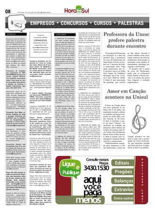 08                Criciúma, 01 de junho de 2012 l Sexta-feira




                                                                                                                                                   Professora da Unesc
                                                                                                            no período de 16 de maio e 4 de
 EMPREGOS                                    Veículo de                   CONCURSOS                         junho pelo site www.cetroconcursos.
                                                                                                            org.br. A taxa é de R$ 45. A prova

                                                                                                                                                     profere palestra
                                        comunicação contrata
Empresa do ramo de telefonia                                             A Prefeitura de Blumenau           objetiva será aplicada no dia 23
celular líder do mercado está           JORNALISTAS.                     (SC) abriu processo seletivo       de julho. Os candidatos ainda vão
selecionando profissionais da                                            para 24 vagas de médicos. Os       passar por prova prática.


                                                                                                                                                    durante encontro
                                        Interessados, entrar em
área de vendas para com-                                                 salários vão de R$ 1.819,53 a
                                           contato pelo e-mail
por sua equipe de consultores                                            R$ 9.461,58. As inscrições po-     Aberto o concurso Nº 001/2012
                                      suporte@horadosul.com.br,          dem ser feitas pelo site www.      para o provimento de cargos
corporativos da TIM. Os can-
didatos precisam ter: experi-           enviando currículo com           blumenau.sc.gov.br até o dia       vagos no quadro de pessoal da
ência na área comercial, boa             telefone para contato.          4 de junho. Não há cobrança        Prefeitura de Imaruí, Estado
apresentação e argumenta-                                                de taxa de inscrição. A seleção    de Santa Catarina. O certame             “A atuação da fisioterapia    ou têm câncer. Durante o
ção, conhecer a região, além                                             será feita por meio de análise     é destinado ao preenchimento           na oncologia” é o tema da       evento também serão reali-
de ter ótimo relacionamento.                                             curricular em que serão ava-       de 03 vagas de nível superior. O       palestra que a professora       zadas palestras de diversos
Enviar o currículo para lydia-                                           liados os títulos acadêmicos e     maior salário oferecido é de até       do curso de Fisioterapia da     profissionais direcionados a
neferreira@mastercelltim.         Contrata-se Vendedora com Ex-          pós-graduação e de cursos de       R$ 2.486,72, com carga horária
                                  periencia de 2 anos em vendas          capacitação na área de saúde       de 20 e 30 horas semanais. As          Unesc Évelin Vicente vai pro-   oncologia, como médico, fi-
com.br ou entrar em contato
pelo telefone: 48- 3045-          loja roupas. Maiores de 25 anos.       pública.                           inscrições, no valor de R$ 80,00,      ferir no 1º Encontro da Amo-    sioterapeuta, psicólogo, ad-
3801 com Karina.                  Faixa salarial: De R$500,00 à                                             estarão abertas no período de          vi (Associação Amor Vida)       vogado e nutricionista.
                                  R$1.000,00. Interessados, entrar       O Instituto Federal de San-        12 de maio a 04 de junho de            nesta quinta-feira, dia 31.        O encontro tem o apoio
Precisamos de Vendedor            em contato através do Telefone:        ta Catarina (IFSC) está com        2012, somente via internet, pelo       O encontro ocorre no Salão      do curso de Fisioterapia,
com experiência em Ven-           (48) 3443-5244 (Falar com Pes-         inscrições abertas até 10 de       site www.clicksolucoesinteligentes.
                                  soa contato) / E-mail: manhatan-                                          com.br, link Concursos/Processos
                                                                                                                                                   Ouro Negro da Prefeitura        sendo que as professoras
das Externas. Que possua                                                 junho de 2012 para três pro-
veículo próprio! Oferece-         mix@hotmail.com.                       cessos seletivos direcionados      Seletivos – Imaruí. Cargos: Médi-      Municipal, das 9 às 12 ho-      Évelin Vicente e Karina Fer-
mos excelente comissiona-                                                ao preenchimento de vagas          co (Ortopedista e Cardiologista)       ras e das 13h30 às 16h30.       reira e os alunos da quinta
mento ! Para atuar na ven-        Clinica médica situada no Centro de    de professor orientador, tutor     e Advogado. ão reservadas às           A Amovi é uma associação        fase integram a comissão
da de produtos alimentícios       Criciúma contrata auxiliar de limpe-   presencial e tutor a distância.    pessoas portadoras de necessi-         de pacientes que tiveram        organizadora.
e bebidas em Criciúma e           za. Disponibilidade para trabalhar     São 141 vagas no total, para       dades especiais, 5% das vagas,
Região! Interessados ligar        sábados. Interessadas enviar e-mail    atuação em cursos de especia-      por cargo oferecido, cujas atri-
                                  para enfermagemnefrocri@gmail.         lização de 15 cidades dentro       buições sejam compatíveis com a


                                                                                                                                                      Amor em Canção
para: (48) 3437-3312.
                                  com.                                   do Estado: Araranguá, Caça-        deficiência.
Oferecemos vagas de es-                                                  dor, Campos Novos, Chapecó,
tágio para estudantes que         A empresa Bebidas Nuernberg            Florianópolis, Indaial, Itapema,   A Prefeitura de Curitibanos


                                                                                                                                                     acontece na Unisul
estão cursando Engenharia         está selecionando VENDEDOR EX-         Joinville, Laguna, Palhoça, Pal-   (SC) abriu concurso para 284 va-
Química, Engenharia de Pro-       TERNO. Interessados encaminhar         mitos, Porto União, São José,      gas em cargos de nível alfabetiza-
dução e afins. FASE: 1ª À 7ª      currículo para gestaoskol@enge-        São Miguel do Oeste e Tuba-        do, fundamental, médio e técnico.
Remuneração: 700,00 + AT.         plus.com.br, com o título Vendedor     rão. Informações acesse www.       Os salários variam de R$ 447,21 a
Interessados, cadastrar no        externo.                               ifsc.edu.br.                       R$ 10.563,74. As inscrições podem
site: www.ielsc.org.br/esta-                                                                                ser feitas até o dia 13 de junho na
                                  Contrata-se ESTAGIÁRIO DE DE-          A Prefeitura de Nova Tren-         Secretaria Municipal de Educação
                                                                                                                                                      O Amor em Canção deste
gioresponsavel. INFORMAR
CODIGO DA VAGA: 15952.            SIGNER. Fase: 2ª À 6ª. Remunera-       to (SC) divulgou edital de         e Cultura, localizada na Rua Mar-      ano será realizado no sá-
                                  ção: 617,00 + VT. INTERESSADOS         processo seletivo para 15 va-      cos Gonçalves de Farias, 427, das      bado, dia 9 de junho, com
Transportes Ouro Negro se-        SE CADASTRAR NO SITE: www.             gas de médicos. O salário é        13h às 18h. A taxa é de R$ 30          espetáculo musical e cênico,
leciona Ajudantes de carga        ielsc.org.br/estagioresponsavel.       de R$ 7.434,41. As inscrições      para nível fundamental, R$ 50          no auditório do Espaço Inte-
e descarga. Preferencia por                                              podem ser feitas entre os dias     para nível médio e R$ 100 para
                                                                                                                                                   grado da Unisul (EIA), cam-
candidatos que ja trabalha-       Piacere    Eventos     seleciona       28 e 30 de maio, das 8h30 às       nível superior. As provas objetivas
                                  Confeiteira(o) ou Doceira(o).          11h30 e das 14h ás 17h, na         e práticas estão previstas para os     pus Tubarão, às 20 horas.
ram em transportadoras e
exercendo a mesma função.         Necessário experiência. Have-          Secretaria Municipal de Saúde      dias 23 e 24 de junho.                 O show é montado a par-
Acima de 18 anos. E-mail: re-     rá pré seleção por e-mail. En-         e Desenvolvimento Comunitá-                                               tir do tema “Tributos”. Foi
crutamento@ouronegro.com.         viar curriculo com título “Vaga        rio, localizada na Rua Nereu       *A Prefeitura de Videira (SC)          realizado um trabalho de
                                  de Confeiteira(o)” para e-mail         Ramos, 164. O processo seleti-     abriu concurso público para 180
                                                                                                                                                   pesquisas sobre músicas de
Emprega-se Tecnólogo              piacere-eventos@hotmail.com.           vo é valido até o dia 31 de de-    vagas em cargos de nível funda-
                                  Mencionar idade, telefone, ex-         zembro e pode ser prorrogado       mental completo e incompleto, mé-      artistas de sucesso como El-
com experiência ou afini-
dade em medicina nuclear          periências profissionais e perío-      por mais seis meses.               dio/ técnico e superior. Os salários   vis Presley, Amy Winehouse,
e tomografia. Telefone: (48)      do. Salário fixo + bonificações.                                          vão de R$ 660,11 a R$ 3.419,64.        Renato Russo e Raul Seixas.
9905-5717 (Falar com Arle-                                               O Tribunal de Justiça do           As inscrições podem ser feitas até     A ideia é prestar uma ho-       Canção acontece há dez
te) / E-mail: adm@nuclear-        Contrata-se operadora de tele-         Estado do Rio Grande               o dia 28 de maio pelo site www.        menagem à memória desses        anos e conta com a partici-
medcriciuma.com.br                marketing (com ou sem Experiên-        do Sul abriu concurso públi-       intelectussc.com.br. A taxa é de R$
                                  cia). Para trabalhar 6 horas di-
                                                                                                                                                   cantores e compositores.        pação do Coral Universitá-
                                                                         co para 7 vagas e formação         10 para nível fundamental, R$ 30
                                  árias (Segunda a Sábado das 9          de cadastro de reserva de          para nível médio e R$ 60 para ní-         Tradicionalmente realiza-    rio, que interpreta canções
Construtora Cavaler está
Contratando Eng Civil com         às 15 horas). Necessário ser de-       oficial de transportes classe F.   vel superior. A prova objetiva e a     do para comemorar o Dia         que falam de amor. O espe-
no mínimo três anos de ex-        sinibido, ter boa dicção, ser co-      O salário é de R$ 2.081,84.        prova prática serão aplicadas no       dos Namorados, o Amor em        táculo é aberto ao público.
periência. Favor enviar cur-      municativo. Contratação imedia-        As inscrições podem ser feitas     dia 17 de junho.
riculum para rhconstrutora-       ta (Após avaliação psicológica).
cavaler@hotmail.com.              Interessados entrar em contato
                                  através do Telefone: (48) 3046-
World Tennis contrata: Vende-     5500 / E-mail: cmt.2@hotmail.
dora. Idade entre 18 à 25 anos;   com. Colocar no titulo do e-mail
2° grau completo; Horário:        o nome da vaga.
14:30 às 22:30; Não é neces-
sária experiência; Interessados   Contrata-se Auxiliar de serra-
mandar currículo com foto para    lheiro com experiência. Mas-
wtcric@terra.com.br.              culino. Curriculos por email ou
                                  preencher cadastro da empresa.
Grupo VIP CAR contrata la-        E-mail: rh@deltaprint.ind.br.
vador de automóveis. Requi-
sitos: sexo masculino, maior      Dingo’s Point Grass contrata fun-
de 18 anos, carteira de ha-       cionária para área de vendas.
bilitação. Início imediato.       Interessados, entrar em contato
Interessados enviar curriculo     através do Telefone: (48) 3442-
para psicologa@vipcarcri.         6757 (Falar com Sabrina) / E-
com.br ou entrar em contato       mail: criciuma@dingos.com.br.
pelo telefone 34617878 para
agendar entrevista.
                                  Empresa no ramo de Transporte
VAGAS do SINE de Criciúma.        localizada no Rio Maina necessita
Interessados,   comparecerem      de 02 Borracheiros com EXPERI-
no Sine com Carteira de Traba-    ÊNCIA NA FUNÇÃO. Interessados
lho, Identidade e CPF. Horário    ligar em horário Comercial para
de atendimento das 08:00h às      agendar entrevista. (48) 3431-
12:00h 13:00 às 17:00H de         0606 c/ Sibele. Faixa salarial: De
Segunda a Sexta Feira.            R$1.000,00 à 2.000,00.
 