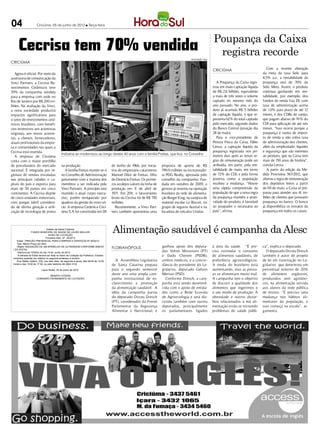 04                     Criciúma, 05 de junho de 2012 l Terça-feira



                                                                                                                                                                    Poupança da Caixa
      Cecrisa tem 70% vendida                                                                                                                                        registra recorde
                                                                                                                                                DIVULGAÇÃO / HSul
CRICIÚMA

                                                                                                                                                                    CRICIÚMA                            Com a recente alteração
   Agora é oficial. Por meio da                                                                                                                                                                      da meta da taxa Selic para
assessoria de comunicação da                                                                                                                                                                         8,5% a.a., a rentabilidade da
Vinci Partners, a Cecrisa Re-                                                                                                                                          A Poupança da Caixa regis-    poupança será de 70% da
vestimentos Cerâmicos teve                                                                                                                                          trou em maio captação líquida    Selic Meta. Assim, o produto
70% da companhia vendida                                                                                                                                            de R$ 2,6 bilhões, equivalente   continua ganhando em ren-
para a empresa com sede no                                                                                                                                          a mais de três vezes o volume    tabilidade, por exemplo, dos
Rio de Janeiro por R$ 200 mi-                                                                                                                                       captado no mesmo mês do          fundos de renda fixa DI, com
lhões. Na avaliação da Vinci,                                                                                                                                       ano passado. No ano, o pro-      taxa de administração acima
a nova sociedade produzirá                                                                                                                                          duto já acumula R$ 5 bilhões     de 1,0% para prazo de até 12
impactos significativos para                                                                                                                                        de captação líquida, o que re-   meses, e dos CDBs de varejo,
o setor de revestimentos cerâ-                                                                                                                                      presenta 62% do total captado    que pagam abaixo de 91% do
micos brasileiro, com benefí-                                                                                                                                       pelo mercado, segundo dados      CDI para aplicação de até seis
cios extensivos aos acionistas                                                                                                                                      do Banco Central (posição dia    meses. “Isso ocorre porque a
originais, aos novos acionis-                                                                                                                                       28 de maio).                     poupança é isenta de impos-
tas, a clientes, fornecedores,                                                                                                                                         Para o vice-presidente de     to de renda e não cobra taxa
atuais profissionais da empre-                                                                                                                                      Pessoa Física da Caixa, Fábio    de administração dos clientes,
sa e comunidades nas quais a                                                                                                                                        Lenza, a captação líquida da     além da simplicidade, liquidez
Cecrisa está inserida.                                                                                                                                              poupança registrada nos pri-     e segurança que são inerentes
                                              Indústria se modernizou ao longo destes 40 anos com a família Freitas, que fica no Conselho                           meiros dias após as novas re-    ao produto, que na Caixa tem
   A empresa de Criciúma
conta com o maior portfólio                                                                                                                                         gras de remuneração pode ser     mais de 150 anos de história”,
de porcelanatos do mercado                    na produção.                                de Junho de 1966, por inicia-     proposta de aporte de R$                atribuída, em parte, pela ren-   conclui Lenza.
nacional. É integrada por re-                    A família Freitas manter-se-á            tiva do empresário catarinense    799,9 milhões na incorporado-           tabilidade de maio, em torno        A partir da edição da Me-
gionais de vendas instaladas                  no Conselho de Administração                Manoel Dilor de Freitas, filho    ra PDG Realty, aprovada pelo            de 72% do CDI, e pela forma      dida Provisória 567/2012, que
nas principais cidades e ca-                  juntamente com a maioria dos                de Diomício Freitas. Os primei-   conselho da companhia. Fun-             positiva como a população        alterou a regra de remuneração
pitais do país e exporta para                 membros a ser indicada pela                 ros azulejos saíram da linha de   dada em outubro de 2009, a              recebeu a mudança. “Houve        dos depósitos feitos a partir
mais de 50 países em cinco                    Vinci Partners. A princípio será            produção em 1 de abril de
                                                                                                           1                gestora já investiu na operação         uma rápida compreensão da        de 04 de maio, a Caixa se pre-
continentes. A Cecrisa dispõe                 mantido o atual corpo execu-                1971. Em 201 o faturamento
                                                                                                        1,                  brasileira da rede de alimenta-         população de que a nova regra    parou para atender aos 41 mi-
de cinco unidades industriais,                tivo, porém enriquecido por                 bruto da Cecrisa foi de R$ 750    ção Burger King, na varejista de        da poupança mantém a atrati-     lhões de clientes que possuem
com parque fabril considera-                  quadros da gestão do novo só-               milhões.                          material escolar Le Biscuit, no         vidade do produto, é favorável   poupança no banco. O banco
do de última geração e utili-                 cio. A empresa Cerâmica Crici-                 Recentemente, a Vinci Part-    grupo de seguros Austral e na           ao poupador e necessária ao      já disponibiliza os extratos da
zação de tecnologia de ponta                  úma S.A foi constituída em 08               ners também apresentou uma        locadora de veículos Unidas.            país”, afirma.                   poupança em todos os canais.



                                Estado de Santa Catarina
                 FUNDO MUNICIPAL DE SAÚDE DE LAURO MÜLLER
                                 AVISO DE LICITAÇÃO
                                                                                          Alimentação saudável é campanha da Alesc
                               Processo Adm. Nº 45/2012
    Edital : PREGÃO PRESENCIAL PARA COMPRAS E SERVIÇOS Nº 45/2012
    Tipo: Menor Preço por Item
    Objeto: AQUISIÇÃO DE UM APARELHO DE ULTRASSOM CONFORME ANEXO
                                                                                          Florianópolis                     ganhou apoio dos deputa-                à área da saúde. “É pre-         ca”, explica o deputado.
 I DO EDITAL
    Abertura às 10h00m do dia 19 de Junho de 2012.                                                                          dos Volnei Morastoni (PT)               ciso estimular o consumo           O deputado Dirceu Dresch
    A retirada do Edital deverá ser feita no Setor de Licitação da Prefeitura. Esclare-                                     e Dado Cherem (PSDB),                   de alimentos saudáveis, de       também é autor de projeto
 cimentos poderão ser obtidos no seguinte endereço e horário:
    Rua Walter Vetterli, 239, nos dias úteis, da segunda à sexta, das 08:00 às 12:00        A Assembleia Legislativa        ambos médicos, e a concor-              preferência agroecológicos.      de lei em tramitação no Le-
 horas e das 13:00 às 17:00, ou pelo telefone 48-3464 3122                                de Santa Catarina prepara         dância do presidente do Le-             A renda do brasileiro está       gislativo que determina um
                           Lauro Muller, 04 de junho de 2012.                             para o segundo semestre           gislativo, deputado Gelson              aumentando, mas as pesso-        percentual mínimo de 20%
                               RENATO CITADIN
                                                                                          deste ano uma ampla cam-          Merisio (PSD).                          as se alimentam muito mal.       de alimentos orgânicos,
                      COMISSÃO PERMANENTE DE LICITAÇÃO                                    panha institucional de es-          Conforme Dresch, a cam-               A campanha tem o objetivo        produzidos sem agrotóxi-
                                                                                          clarecimento e promoção           panha está sendo desenvol-              de discutir a qualidade dos      cos, na alimentação servida
                                                                                          da alimentação saudável. A        vida com o apoio de entida-             alimentos que ingerimos e        aos alunos da rede pública
                                                                                          idéia da campanha partiu          des como a Rede Ecovida                 o seu modo de produção. A        de ensino. “É preciso uma
                                                                                          do deputado Dirceu Dresch         de Agroecologia e será dis-             obesidade e outros distúr-       mudança nos hábitos ali-
                                                                                          (PT), coordenador da Frente       cutida também com outros                bios relacionados à má ali-      mentares da população, e
                                                                                          Parlamentar da Segurança          deputados, principalmente               mentação estão se tornando       isso começa na escola”, ar-
                                                                                          Alimentar e Nutricional, e        os parlamentares ligados                problemas de saúde públi-        gumenta.
 