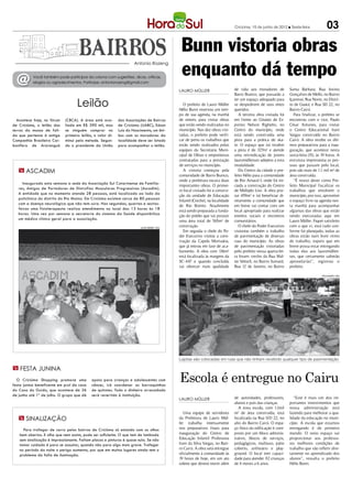 Criciúma, 15 de junho de 2012 l Sexta-feira               03

                                                                                              Bunn vistoria obras
                                                                                              enquanto dá tempo
                                                                    Antonio Rozeng



  @        Você também pode participar da coluna com sugestões, dicas, críticas,
           elogios ou agradecimentos. Participe: antoniorozeng@gmail.com

                                                                                             LAURO MÜLLER                       de vida aos moradores de          Santa Bárbara; Rua Jovino
                                                                                                                                Barro Branco, que passarão a      Gonçalves de Mello, no Bairro

                                   Leilão
                                                                                                                                ter um espaço adequado para       Içarense; Rua Norte, no Distri-
                                                                                                O prefeito de Lauro Müller      se despedirem de seus entes       to de Guatá; e Rua SD 22, no
                                                                                             Hélio Bunn reservou um tem-        queridos.                         Bairro Cairú.
                                                                                             po de sua agenda, na manhã            A terceira obra visitada foi      Para finalizar, o prefeito se
  Acontece hoje, no fórum   (CBCA). A área está ava-       das Associações de Bairros        de ontem, para visitar obras       em frente ao Ginásio de Es-       encontrou com o vice, Paulo
de Criciúma, o leilão das   liada em R$ 390 mil, mas       de Criciúma (UABC), Edson         que estão sendo realizadas no      portes Nelson Righetto, no        César Antunes, para visitar
terras da massa de fali-    se ninguém comprar no          Luiz do Nascimento, um ôni-       município. Nas dez obras visi-     Centro do município, onde         o Centro Educacional Irani
da que pertence à antiga    primeiro leilão, o valor di-   bus com os moradores da           tadas, o prefeito pode verifi-     está sendo construída uma         Vargas construído no Bairro
Companhia Brasileira Car-   minui pela metade. Segun-      localidade deve ser lotado        car de perto os trabalhos que      pista para a prática de ska-      Cairú. A obra recebe os últi-
bonífera de Araranguá       do o presidente da União       para acompanhar o leilão.         estão sendo realizados pelas       te. O espaço que irá receber      mos preparativos para a inau-
                                                                                             equipes da Secretaria Muni-        a pista é de 327m² e atende       guração, que acontece nesta
                                                                                             cipal de Obras e empreiteiras      uma reivindicação de jovens       sexta-feira (15), às 19 horas. A
                                                                                             contratadas para a prestação       lauromüllenses adeptos a esta     estrutura impressiona as pes-
                                                                                             de serviços no município.          modalidade.                       soas que passam pelo local,
   m ascadim                                                                                    A vistoria começou pela            Do Centro da cidade o pre-     pois são mais de 1.1 mil m² de
                                                                                             comunidade de Barro Branco,        feito Hélio para a comunidade     área construída.
                                                                                             onde a prefeitura excuta duas      de Rio Amaral I, onde foi ini-       “É nosso dever como Pre-
     Inaugurado esta semana a sede da Associação Sul Catarinense de Familia-
                                                                                             importantes obras. O primei-       ciada a construção do Centro      feito Municipal fiscalizar os
   res, Amigos de Portadores de Distrofias Musculares Progressivas (Ascadim).
                                                                                             ro local visitado foi à constru-   de Múltiplo Uso. A obra pos-      trabalhos que envolvem o
   A entidade que no momento atende 28 pessoas, está localizado ao lado da
                                                                                             ção da unidade de Educação         sui 459m² e irá beneficiar di-    município, por isso, aproveitei
   policlínica do distrito do Rio Maina. Em Criciúma existem cerca de 80 pessoas
                                                                                             Infantil (Creche), na localidade   retamente a comunidade que        o espaço livre na agenda nes-
   com a doença neurológica que não tem cura. Nas segundas, quartas e sextas-
                                                                                             de Rio Bonito. Atualmente          em breve vai contar com um        ta manhã para acompanhar
   feiras uma fisioterapeuta realiza atendimento no local das 13 horas às 18
                                                                                             está sendo preparada a funda-      local apropriado para realizar    algumas das obras que estão
   horas. Uma vez por semana a secretaria do sistema da Saúde disponibiliza
                                                                                             ção do prédio que vai possuir      eventos sociais e encontros       sendo executadas aqui em
   um médico clínico geral para a associação.
                                                                                             uma área total de 565m² de         comunitários.                     Lauro Müller. Fiquei satisfeito
                                                                       LUCAS SABINO / HSul
                                                                                             construção.                           O chefe do Poder Executivo     com o que vi, está tudo con-
                                                                                                Em seguida o chefe do Po-       vistoriou também o trabalho       forme foi planejado, todas as
                                                                                             der Executivo visitou a cons-      de pavimentação de diversas       obras estão num bom ritmo
                                                                                             trução da Capela Mortuária,        ruas do município. As obras       de trabalho, espero que em
                                                                                             que já entrou em fase de aca-      de pavimentação vistoriadas       breve possa estar entregando
                                                                                             bamento. A obra com 136m²          pelo prefeito nessa quarta-fei-   todas elas aos lauromüllen-
                                                                                             está localizada às margens da      ra foram: trecho da Rua Wal-      ses, que certamente saberão
                                                                                             SC-447 e quando concluída          ter Vetterli, no Bairro Sumaré;   aproveitá-las”, registrou o
                                                                                             vai oferecer mais qualidade        Rua 12 de Janeiro, no Bairro      prefeito.

                                                                                                                                                                                      DIVULGAÇÃO / HSul




                                                                                             Lajotas são colocadas em ruas que não tinham recebido qualquer tipo de pavimentação

m festa junina

  O Criciúma Shopping promove uma
festa junina beneficente em prol da casa
                                           apoio para crianças e adolescentes com
                                           câncer, irá coordenar as barraquinhas
                                                                                             Escola é entregue no Cairu
do Casa do Guido, que acontece de 26       de quitotes. Todo o dinheiro arrecadado
de junho até 1º de julho. O grupo que dá   será revertido à instituição.
                                                                                             LAURO MÜLLER                       de autoridades, professores,         “Este é mais um dos im-
                                                                                                                                alunos e pais das crianças.       portantes investimentos que
                                                                                                                                   A nova escola, com 1,1mil      nossa administração está
                                                                                                Uma equipe de servidores        m² de área construída, está       fazendo para melhorar a qua-
   m sinalização                                                                             da Prefeitura de Lauro Mül-        localizada na Rua S/D 22, no      lidade da educação no muni-
                                                                                             ler trabalha intensamente          alto do Bairro Cairú. O espa-     cípio. A escola que estamos
     Para trafegar de carro pelos bairros de Criciúma só estando com os olhos                nos preparativos finais para       ço físico da edificação é com-    entregando é de primeiro
   bem abertos. E olha que nem assim, pode ser suficiente. O que tem de lombada              inauguração do Centro de           posto por um bloco adminis-       mundo. O novo espaço vai
   sem sinalização é impressionante. Faltam placas e pinturas é quase nula. Se não           Educação Infantil Professora       trativo, blocos de serviços,      proporcionar aos professo-
   tomar cuidado é para se assustar, quando não para algo mais grave. Trafegar               Irani da Silva Vargas, no Bair-    pedagógicos, multiuso, pátio      res melhores condições de
   no período da noite o perigo aumenta, por que em muitos lugares ainda tem o               ro Cairú. A obra será entregue     coberto, anfiteatro e play-       trabalho que vão refletir dire-
   problema da falta de iluminação.                                                          oficialmente à comunidade às       ground. O local tem capaci-       tamente no aprendizado dos
                                                                                             19 horas de hoje, em um ato        dade para atender 1 crianças
                                                                                                                                                    12            alunos”, ressalta o prefeito
                                                                                             solene que deverá reunir além      de 4 meses a 6 anos.              Hélio Bunn.
 