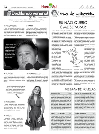 06              Criciúma, 15 de junho de 2012 l Sexta-feira




                 Destilando veneno!
                                                                             Nelson Rubens                                                                       Rosane Machado de Andrade

          Você pode acompanhar o Nelson Rubens na Rede TV!, no programa TV Fama,


                                                                                                                       EU NÃO QUERO
                  de segunda a sexta, às 19h50’ e, aos sábados, às 20 horas




                                                                                                                        É ME SEPARAR
l Precavidos                                      l Fama
  Cauã Reymond e Grazi Massafera estão              Vem mais por aí! É tanto o sucesso das Em-
fazendo um diário explicando para a filha         preguetes que novas músicas do trio serão lan-
Sofia o porquê de tanta exposição na mídia.       çadas em breve, em “Cheias de Charme”. Já há          Pois é. Descobri o motivo pelo qual várias mu-      bens no escritório do advogado que se choca em
Assim, quando ela tiver idade para compre-        quem defenda que de Rosário (Leandra Leal),        lheres só se casam uma única vez. Algumas dizem        ver elencadas até calcinhas, cuecas... a divisão tris-
ender, poderá ler os motivos de ser famosa        Penha (Taís Araújo) e Cida (Isabelle Drummond)     que casamento só serve se for um por encarna-          te dos bens que não tem nada a ver, que revelam
muito antes de se entender por gente!             façam shows na vida real.                          ção... E ficam isentas de cobranças... porque errar    uma catástrofe que era travestida de relaciona-
                                                                                                     é humano, mas persistir no erro...                     mento...
                                                                                                        As pessoas são acometidas pela paixão e                Mesmo que os divórcios recebam o qualificativo:
                                                                                                     acham que tem que se casar, que constituir famí-       consensual, não há consenso. Sempre há mágoa.
                                                                                                     lia... Mas paixão beira à doença. A paixão possui      O litígio, mesmo que velado, faz toda a família
                                                                                                     uma tênue linha que a separa da patologia. Há          sofrer. Até mesmo os vizinhos sofrem, porque não
                                                                                                     pessoas que colocam um prazo, uma espécie de           podem mais se relacionar com os dois, têm que to-
    O que aprendi com                                                                                estágio probatório pra que a coisa se “efetive”.       mar partido. Sempre algo acaba por ruir quando
  a vida! Leonardo cada                                                                              Pra que a situação se configure em algo além da        o casamento se extingue.
                                                                                                     paixão, devem-se pas-                                                              Tanta pompa e cir-
  vez mais engajado!
                                                                                                     sar uns 18 meses. Sim,                                                           cunstância exibida em
  Agora gravou um
                                                                                                     dezoito meses... Cienti-                                                         fotos, filmagens... Tanto
  vídeo – sem cobrar                                                                                 ficamente comprovado                                                             sorriso, maquiagem, dia
  cachê – para cam-                                                                                  que este é o prazo.                                                              da noiva, SPA pro noivo,
  panha que orienta                                                                                  Coisa de americano,                                                              despedida de solteiro...
  os motoristas a não                                                                                mas como, às vezes,                                                              Tanto dinheiro desper-
  dirigirem cansados                                                                                 eles acertam, a gente                                                            diçado, quando o final
  nem com sono.                                                                                      tem que dar a mão à                                                              já é sabido... Todos so-
                                                                                                     palmatória.                                                                      frem: família, filhos (se
                                                                                                        Só que estou fada-                                                            há), amigos, vizinhos...
                                                                                                     da a crer que casa-                                                              e advogados. Porque a
                                                                                                     mento é algo que não                                                             gente separa o casal,
                                                                                                     foi feito pra dar certo.                                                         mas casa com eles. A
                                                                                                     As pessoas atropelam                                                             qualquer indício que o
                                                                                                     as coisas e por pura                                                             homem pode vir a refa-
                                                                                                     preguiça, sim preguiça,                                                          zer a vida, perguntando
                                                                                                     comodismo... casam-se. Afinal é mais prático estar     simplesmente quando pode retirar a certidão
                                                                                                     com aquela pessoa que a gente acha que é nossa         averbada, a divorciada (separada... sei lá), liga
                                                                                                     “metade” (ridículo... penso em metades de melan-       perguntando: ‘será que ele vai casar de novo,
l Vovô?!                                          l “Candidata”                                      cias andando pelas ruas... a goiabada flertando        doutora?’
                                                                                                     com o queijo... o arroz correndo atrás do feijão...)      Acabo por concordar com minha prima. O ne-
  Marcelo Novaes já anda perdendo a                   Essa é boa! Antes de entrar em “A Fazenda”,    do que ficar por aí gastando e se aventurando nas      gócio não é o casar-se... é o ter que se separar.
cabeça quando é chamado de “cinquen-               Gretchen parecia até político e pedia votos       baladas, bares, sites, chats...                        Dá tanto trabalho... tanta incerteza...tanta chate-
tão”. Ele completa meio século em 13 de            para quando o programa começasse... Tem até          A acomodação, a preguiça e o medo fazem             ação...
agosto e ainda não se acostumou com a              vídeo na internet que comprova a “campanha        com que a criatura surte com o receio da solidão e        Sou favorável aos namoros eternos, mas de
idade...                                           eleitoral” que Gretchen fazia em seus shows!      julgue que o tal (ou a tal) é aquele ser que “para     comum acordo. Com cláusula de fidelidade já
                                                                                                     sempre” estará consigo. Para sempre?? Muito lin-       devidamente acordada... pelo menos do lado
                                                                                                     do! Depois vem a pobreza do arrolamento de             masculino, claro!
       Adriana Esteves adora o sucesso de Car-
    minha, sua vilã em “Avenida Brasil”. Entre-
     tanto, já sente no bolso: não está fazendo
    comerciais porque ninguém quer associar a
        imagem de um produto a uma vilã...
                                                                                                    malhação                                 17h30           Amor, eterno amor                              18h
                                                                                                       Moisés decide ir para o Canadá atrás de                 Todos no edifício São Jorge ajudam a
                                                                                                    Alexia. Kiko posa para fotos ao lado de Ti-              organizar o casamento de Josué e Valéria.
                                                                                                    mtim. Aparecida estimula Carmem a se arru-               Gabriel discute com Beatriz por causa de
                                                                                                    mar para receber Laura. Moisés exige que                 Cris. Melissa sonha com Zenóbio e implora
l Persistente                                                                                       Fôjo descubra quem quer denunciá-lo na comu-             pela vida de Fernando. Clara conta para
                                                                                                    nidade. Carmem garante a Laura que encon-                Rodrigo o sonho que teve com ele. Rodrigo
  Ex-BBB Monique anda perguntando                                                                   trará Luís Avelar. Tamtam afirma a Timtim que            volta a sentir dores na nuca. Elisa sonha com
alto: até quando vão falar que ela está                                                             descobrirá a identidade de seu admirador se-             a caixinha de música que apavora Clara.
gordinha? Ela jura que “secou” 6 quilos                                                             creto. Guido agradece Babi por ajudá-lo na               Flavinha entrega a Laís o dinheiro que con-
desde que saiu da casa... Mas, uma vez                                                              organização da inauguração do quiosque.                  seguiram com a rifa.
com fama, é difícil sair da cama!


                                                                                                    cheias de charme                             19h         avenida brasil                                 21h
l Trocas                                                                                               Inácio impõe que Rosário se afaste de                   Monalisa e Tufão decidem não falar so-
                                                                                                    Fabian. Sentindo fortes dores na barriga,                bre Silas e Carminha. Leleco não conta para
  Desde que o mundo é mundo! Mi-
                                                                                                    Lygia vai ao hospital. Fabian pensa em Ro-               Carminha que Tufão saiu com Monalisa. Nina
rella Santos usa velha tática para
                                                                                                    sário. Rosário anuncia que vai sair do bufê e            mente para afastar Jorginho, que sofre. Max
conseguir tudo de graça! É a tal per-
                                                                                                    se propõe a treinar Dinha para ficar em seu              tenta convencer Carminha a abandonar o
muta: faz “troca” com salão de bele-
                                                                                                    lugar. Tom propõe a Rosário uma parceria                 marido. Jorginho pressiona Nina para sa-
za, loja de roupa, restaurante e quem
                                                                                                    com Fabian e ela recusa. Penha vai ao hos-               ber quem é seu suposto namorado, mas ela
mais puder lhe oferecer algo... Todo
                                                                                                    pital onde Lygia está internada e apoia a                não lhe revela nada. Monalisa e Tufão vão
mundo aparece de alguma forma
                                                                                                    ex-patroa. Isadora se sente ameaçada por                 à praia. Silas conta para Olenka que Suelen
quando ela está na mídia!
                                                                                                    Cida e pede à mãe para demiti-la.                        está mentindo sobre sua gravidez.
 