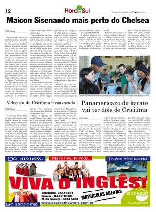 12                                                                                                                                                  Criciúma, 04 de julho de 2012 l Quarta-feira




 Maicon Sisenando mais perto do Chelsea
CRICIÚMA                           terá que ser bom para mim e        pelo técnico das categorias        Liga dos Campeões 2010-1  1.     Sub-23.                         para a Copa do Mundo de
                                   a Inter”, disse.                   do clube gaúcho na época,            SELEÇÃO BRASILEIRA               Em 2004, Maicon passou a      2006. Mais tarde, conquis-
                                      Durante a visita a Satc, Mai-   Maicon recebeu a chance de           O jogador disputou com-        ser convocado para defender     tou novamente a Copa Amé-
   Aproveitando as férias do       con aproveitou para conversar      iniciar sua carreira jogando       petições importantes por         a Seleção Brasileira princi-    rica, em 2007, e a Copa das
futebol europeu, o lateral-di-     com os estudantes e contar um      nas categorias de base do          seleções inferiores do Brasil,   pal. Apesar de ter participa-   Confederações, em 2009.
reito da Seleção Brasileira e      pouco da trajetória de sua vida.   Tigre onde seu pai Manoel          como o Campeonato Mun-           do das conquistas da Copa       Marcou ainda o primeiro gol
da Internazionale, de Milão,       “Eu só digo para cada um de        Sisenando era técnico.             dial Sub-20 de 2001, a Copa      América de 2004 e da Copa       do Brasil na Copa do Mundo
Maicon Sisenando, aprovei-         vocês que não podem levar um          O jogador participou de         Ouro de 2003 e o Torneio         das Confederações de 2005,      de 2010 na vitória por 2 a 1
tou a tarde de ontem para          não na vida. Se alguém disser      várias conquistas do Cru-          Pré-Olímpico Sul-Americano       o atleta não foi convocado      sobre a Coreia do Norte.
fazer uma visita aos alunos        não, vocês têm que tirar forças    zeiro, entre elas, a Tríplice
do ensino fundamental da           para seguir em frente. Eu mui-     Coroa, onde o clube de Belo
Satc. Acompanhado por fa-          tas vezes não consegui, mas eu     Horizonte ganhou o Cam-                                                                                             PORTALSATC / Divulgação

miliares, o criciumense, de        segui em frente e tive sucesso     peonato Mineiro, a Copa do
criação, tem mais uma vez          na carreira”, revelou. Atencio-    Brasil e o Campeonato Brasi-
seu nome envolvido em pos-         so com os alunos, distribuiu       leiro no ano de 2003. Depois
sível troca de equipe. Mesmo       autógrafos e conversou com a       de destacar-se no Cruzeiro,
não confirmando, apesar de         imprensa no núcleo multimídia      em 2004, o atleta foi para
se contradizer em algumas          da Satc. É uma galera impor-       a Europa, onde jogou pelo
respostas, Maicon deverá se        tante aqui. Foi um bate-papo       Monaco, da França. Após
transferir para o futebol in-      muito legal e eficiente. É bom     duas temporadas no clube
glês e defender o atual cam-       saber que até as crianças re-      francês, Maicon foi para o
peão da Champions League,          conhecem o nosso trabalho”,        futebol italiano onde, deste
o Chelsea. “Tenho mais um          disse Maicon.                      então, defende a Internazio-
ano de contrato com a Inter           Maicon iniciou sua carreira     nale.
e minha passagem de vol-           profissional no Cruzeiro, em          Em 26 de agosto de 2010,
ta está marcada para Milão         2001, mas antes de chegar          Maicon foi eleito o melhor
(neste domingo). Qualquer          no clube mineiro, onde tam-        defensor do futebol europeu
assunto de transferência é         bém defendeu como juvenil,         na temporada 2009-10. Ele
com meu procurador. Se             jogou nas categorias de base       recebeu o prêmio na cerimô-
acontecer a transferência          do Grêmio, porém negado            nia de sorteio dos grupos da       Lateral da Seleção Brasileira aproveita os dias de férias em Criciúma e visita alunos da Satc



  Velocista de Criciúma é convocado                                                                        Panamericano de karate
CRICIÚMA                           Joinville, foram chamados
                                   pela Confederação Brasileira
                                   de Atletismo (CBAt).
                                                                      Internet, a Iara (Crepaldi, téc-
                                                                      nica da equipe de Criciúma)
                                                                      me chamou para me falar que
                                                                                                           vai ter dois de Criciúma
   O velocista Ricardo Mário          Natural de Biguaçu, na          deu certo. Na hora foi uma ale-
de Souza, da Fundação Muni-        Grande Florianópolis, o atleta     gria muito grande em toda a        CRICIÚMA                         no Sul Americano em Lima,       gos Abertos de Santa Cata-
cipal de Esportes de Criciúma      de 17 anos em nível estadual       família”, relata.                                                   no Peru. Pâmela, na catego-     rina (Jasc) de 2011, em Cri-
(FME), integrará o revezamen-      defende as cores de Criciúma         Pela primeira vez o jovem                                         ria até 60 quilos,ficou com     ciúma, conseguiu o terceiro
to 4x100 metros livre no Cam-      nos Joguinhos Abertos e Jo-        corredor representante de            Os atletas que represen-       o terceiro Lugar,enquanto       lugar e neste ano represen-
peonato Mundial de Atletis-        gos Abertos de Santa Catarina      Criciúma recebe um chama-          tam a Fundação Municipal         Douglas trouxe também a         tará novamente o município
mo Juvenil – para atletas até      (JASC) desde o ano passado,        do para defender o país e esta     de Esportes de Criciúma          terceira colocação na cate-     na disputa na cidade de Ca-
19 anos-, de 10 a 15 de junho.     quando começou a competir.         também será uma oportu-            (FME) no karate, Pâmela          goria acima de 78 quilos.       çador, em novembro.
Além dele, os atletas Rodrigo      Em 201 Souza conquistou
                                            1,                        nidade inédita de viajar para      Graup, de 21 anos, e Al-            Conforme o coordenador         Por outro lado, Douglas
Rocha, Yuri Monteiro, Renato       a medalha de prata nos 100         fora do Brasil. “Vou para lá       berto Douglas, de 17 anos,       da modalidade na FME de         neste ano participará dos
Oliviera e Luiz Gabriel Pereira,   metros e 200 metros rasos          com o pensamento de dar o          conseguiram a classificação      Criciúma, Jairo Marques         Joguinhos e do Jasc. “Ele
estão na equipe que vai for-       dos Joguinhos Abertos e no         máximo e arrancar o melhor         para o Panamericano que          Fernandes, o resultado foi      é um forte candidato para
mar um quarteto para repre-        Brasileiro deste ano ficou em      resultado. Vai ter muita equi-     ocorrerá no mês de agosto,       excelente. “Nós disputamos      a primeira colocação”, afir-
sentar o Brasil na competição      quarto lugar. “Não esperava        pe muita boa na hora de tirar      em Cancun, México. As va-        com Chile, Equador, Vene-       mou Fernandes, que con-
em Barcelona, na Espanha.          essa convocação por causa do       medalha”, avalia.                  gas foram garantidas no úl-      zuela e ficamos entre os        sidera Pâmela favorita para
De Santa Catarina, somente         meu desempenho no Brasilei-          Ricardo viajou ontem para a      timo fim de semana quan-         três primeiros”, relatou. Ele   ficar entre as três primeiras
Ricardo e Tamiris de Liz, de       ro. No domingo eu estava na        São Paulo.                         do representaram o Brasil        lembra que a garota nos Jo-     no Jasc.
 