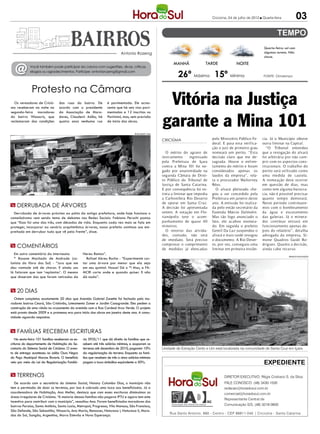 Criciúma, 04 de julho de 2012 l Quarta-feira            03


                                                                                                                                                                         Quarta-feira: sol com
                                                                             Antonio Rozeng                                                                              algumas nuvens. Não
                                                                                                                                                                         chove.
                                                                                                                 MANHÃ              TARDE               NOITE
   @         Você também pode participar da coluna com sugestões, dicas, críticas,
             elogios ou agradecimentos. Participe: antoniorozeng@gmail.com
                                                                                                                    26º Máxima 15º Mínima                                FONTE: Climatempo



              Protesto na Câmara
  Os vereadores de Criciú-
ma receberam na noite na
                                 das ruas do bairro. De
                                 acordo com o presidente
                                                                   é pavimentada. Ele acres-
                                                                   centa que há seis vias pavi-
                                                                                                            Vitória na Justiça
                                                                                                           garante a Mina 101
segunda-feira moradores          da Associação de Mora-            mentadas e 12 inscritas no
do bairro Wosocris, que          dores, Claudecir Adão, há         Pavitotal, mas, sem previsão
reclamaram das condições         quatro anos nenhuma rua           de início das obras.


                                                                                       DIVULGAÇÃO / HSul


                                                                                                           CRICIÚMA                      pelo Ministério Público Fe-    cia. Já o Município obteve
                                                                                                                                         deral. E para esta verifica-   outra liminar na Capital.
                                                                                                                                         ção o juiz de primeiro grau       “O Tribunal entendeu
                                                                                                              O mérito do agravo de      nomeará um perito. “Esta       que a revogação do alvará
                                                                                                           instrumento      ingressado   decisão claro que me de-       foi arbitrária por não cum-
                                                                                                           pela Prefeitura de Içara      sagrada. Houve o enfren-       prir com os aspectos cons-
                                                                                                           contra a Mina 101 foi ne-     tamento do mérito e foram      titucionais. O trabalho do
                                                                                                           gado por unanimidade na       considerados apenas os         perito será utilizado como
                                                                                                           segunda Câmara de Direi-      laudos da empresa”, rela-      uma medida de cautela.
                                                                                                           to Público do Tribunal de     ta o procurador Walterney      A nomeação deve ocorrer
                                                                                                           Justiça de Santa Catarina.    Réus.                          em questão de dias, mas
                                                                                                           E por consequência foi ex-      O alvará pleiteado che-      como tem alguma burocra-
                                                                                                           tinta a liminar que impedia   gou a ser concedido pela       cia, não é possível precisar
                                                                                                           a Carbonífera Rio Deserto     Prefeitura em janeiro deste    quanto tempo demorará.
                                                                                                           de operar em Santa Cruz.      ano. A emissão foi realiza-    Neste período continuare-
m derrubada de árvores                                                                                     A decisão foi apresentada     da pelo então secretário da    mos com o bombeamento
  Derrubada de árvores próximo ao pátio da antiga prefeitura, onde hoje funciona o                         ontem. A votação em Flo-      Fazenda Márcio Dalmolin.       da água e escoramento
camelódromo vem sendo tema de debates nas Redes Sociais. Fabiano Peruchi postou                            rianópolis teve o acom-       Mas tão logo anunciado o       das galerias. Já o minera-
que “Essa foi uma das três, com décadas de vida. Enquanto cada vez mais se fala em                         panhamento de quase 40        fato, ele acabou exonera-      dor contínuo entrará em
proteger, incorporar ao cenário arquitetônico árvores, nosso prefeito continua sua em-                     mineiros.                     do. Em seguida o prefeito      funcionamento apenas de-
preitada em derrubar tudo que vê pela frente”, disse.                                                         O retorno das ativida-     Gentil Da Luz suspendeu o      pois do relatório”, detalha
                                                                                                           des, contudo, não será        alvará e mais tarde revogou    advogada da empresa, Si-
                                                                                                           de imediato. Será preciso     o documento. A Rio Deser-      mone Quadros Guidi Ro-
m Comentários                                                                                              comprovar o cumprimento       to, por vez, conseguiu uma     drigues. Quanto a decisão,
                                                                                                           de medidas já elencadas       liminar em primeira instân-    ainda cabe recurso.
  Em outro comentário da internauta:              Nereu Ramos”.
                                                                                                                                                                                         ARQUIVO/ Divulgação
  * Rosane Machado de Andrade (co-                  Rafael Abreu Rocha - “Experimente cor-
lunista do Hora dos Sul) - “Juro que me           tar uma árvore por menor que ela seja
deu vontade até de chorar. E ainda uns            em seu quintal. Nossa! Dá o *! Mas, a FA-
lá falaram que iam ‘replantar’. O mesmo           MCRI corta onde e quando quiser. E não
que disseram das que foram retiradas da           dá nada”.


m 20 dias
   Ontem completou exatamente 20 dias que Avenida Gabriel Zanette foi fechada pelo mo-
radores bairros Ceará, São Cristóvão, Loteamento Zomer e Jardim Casagrande. Eles pedem a
construção de uma rótula no cruzamento da avenida com a Rua Cardeal Arco Verde. O projeto
está pronto desde 2009 e a promessa era para início das obras em janeiro deste ano. A comu-
nidade aguarda respostas.


m famílias recebem escrituras
   Na sexta-feira 101 famílias receberam as es-   ria 5935/11 que dá direito às famílias que re-
crituras do departamento de Habitação da Se-      cebem até três salários mínimos, e ocuparam os
cretaria do Sistema Social de Criciúma. O even-   terrenos até dezembro de 2010, pagarem 10%               Unidade de Extração Cento e Um está localizada na comunidade de Santa Cruz em Içara
to de entrega aconteceu no salão Ouro Negro       da regularização do terreno. Enquanto as famí-
do Paço Municipal Marcos Rovaris. O benefício     lias que recebem de três a cinco salários mínimos
veio por meio da Lei da Regularização Fundiá-     pagam a taxa simbólica equivalente a 50%.                                                                              expediente
m terrenos                                                                                                                                      DIRETOR EXECUTIVO: Régis Cristiano S. da Silva
   De acordo com a secretária do sistema Social, Naiany Colombo Dias, o município não                                                           FALE CONOSCO: (48) 3430-1530
tem a permissão de doar os terrenos, por isso é cobrada uma taxa aos beneficiados. Já a                                                         redacao@horadosul.com.br
coordenadora de Habitação, Ana Meller, destaca que com esses escrituras diminuímos as                                                           comercial@horadosul.com.br
áreas irregulares de Criciúma. “A maioria dessas famílias não pagava IPTU e agora tem este
                                                                                                                                                Representante Central de
incentivo para contribuir com o município”, ressaltou Ana. Foram beneficiados moradores dos
bairros Paraíso, Santo Antônio, Santa Luzia, Metropol, Progresso, Vila Manaus, São Francisco,                                                   Comunicação S/S, (48) 3216-0600
São Defende, São Sebastião, Wosocris, Ana Maria, Renascer, Natureza I, Natureza II, Mora-
                                                                                                               Rua Santo Antonio, 680 - Centro - CEP 88811-040 | Criciúma - Santa Catarina
das do Sol, Sangão, Argentina, Morro Estevão e Nova Esperança.
 