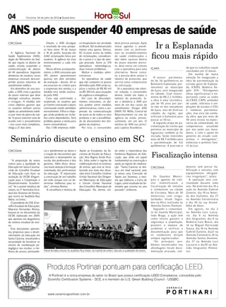 04              Criciúma, 04 de julho de 2012 l Quarta-feira




 ANS pode suspender 40 empresas de saúde
CRICIÚMA
                                                                                                                                              Ir a Esplanada
                                   Ontem, a ANS divulgou         co-hospitalares em atividade     deve prestar atenção. Após
                                o resultado de uma pesqui-       no Brasil, 162 receberam pelo    tentar agendar o atendi-
                                sa feita entre 19 de março       menos uma queixa. Destas,        mento com os profissio-


                                                                                                                                            ficou mais rápido
  A Agência Nacional de         e 18 de junho, baseada em        82 ficaram acima da média        nais ou estabelecimentos
Saúde Suplementar (ANS),        4.682 reclamações feitas por     de reclamações, consideran-      de saúde credenciados e
órgão do Ministério da Saú-     usuários. A agência faz esse     do o porte e o tipo de aten-     não obter sucesso dentro
de que regula os planos de      monitoramento a cada três        ção prestada. Entre as 370       do prazo máximo previs-
saúde, estuda suspender a       meses.                           operadoras odontológicas,        to, deve entrar em contato
                                                                                                                                            Içara                          de que os trabalhos sejam
comercialização de planos          Nesse último acompanha-       duas tiveram problemas.          com a operadora para uma
                                                                                                                                                                           concluídos em 12 meses.
de 40 operadoras. Segundo       mento, a ANS constatou que          Multas e medidas admi-        alternativa. Nesse conta-
                                                                                                                                                                              Em manhã de muita
denúncias de usuários, essas    105 planos apresentaram          nistrativas                      to, a pessoa deve anotar o
                                                                                                                                              O acesso pavimenta-          emoção foi inaugurada a
empresas estariam descum-       queixas em dois períodos            As operadoras de saúde        número de protocolo, que
                                                                                                                                            do de 3, quilômet ros ao
                                                                                                                                                     4                     obra de pavimentação da
prindo prazos máximos de        de avaliação – desses, 40 se     que não cumprem os prazos        servirá como comprovante
                                                                                                                                            Balneário Esplanada, p er-     estrada geral de Esplana-
atendimento médico.             encaixariam no critério para     definidos pela ANS estão su-     da solicitação.
                                                                                                                                            tencentes ao município         da, ICR- 53, Rodovia Ân-
                                                                                                                                                                                   3
  Em dezembro do ano pas-       a suspensão das vendas, e a      jeitas a multas de R$ 80 mil       Se a operadora não ofere-
                                                                                                                                            de Içara, será inaugurado      gelo Zilli. “Entregamos
sado, a ANS criou a garantia    medida está sendo analisa-       ou R$ 100 mil, para situações    cer solução, o consumidor
                                                                                                                                            no sábado. Com investi-        obras significativas e im-
do prazo máximo que deve        da pela ANS.                     de urgência e emergência.        deverá, tendo em mãos o
                                                                                                                                            mento de R$ 2,2 milhões,       portantes como as sedes
abranger consultas, exames         Caso seja confirmada a           Em caso de descumpri-         número do protocolo, fa-
                                                                                                                                            a obra é uma reivindica-       do CRAS, CAPS, unidades
e cirurgias. A medida tem       suspensão, os usuários que       mentos constantes, os pla-       zer a denúncia à ANS por
                                                                                                                                            ção de 50 anos p or par-       de saúde, reformas e am-
como objetivo garantir que      já tiverem contratado o plano    nos podem sofrer medidas         meio de um dos canais de
                                                                                                                                            te não só dos moradores        pliações de escolas e CEIs
os usuários tenham acesso       continuarão sendo atendidos      administrativas, como a sus-     atendimento: Disque ANS
                                                                                                                                            de Içara, mas de diversas      e inúmeras pavimenta-
rápido ao atendimento médi-     normalmente. Filhos e cônju-     pensão da comercialização        (0800 701 9656), Central de
                                                                                                                                            cidades da região, que         ções, mas esta tão sonha-
co por meio do plano de saú-    ges ainda poderão ser incluí-    de parte ou de todos os seus     Relacionamento no site da
                                                                                                                                            utilizam o balneário para      da obra, que por mais de
de. O prazo máximo varia de     dos como dependentes. Será       produtos e até a possibilida-    agência ou ainda, presen-
                                                                                                                                            passar as férias.              50 anos estava na expec-
acordo com o procedimento       proibida apenas a venda para     de de afastamento dos diri-      cialmente, em um dos 12
                                                                                                                                              A segunda etapa de pa-       tativa da comunidade, foi
– nos casos mais complexos,     novos consumidores.              gentes da empresa.               núcleos da ANS nas princi-
                                                                                                                                            vimentação do trecho que       compromisso assumido
chega a 21 dias úteis.             Das 1.016 empresas médi-         Por isso, o consumidor        pais capitais brasileiras.
                                                                                                                                            pertence ao município de       por nos junto aos mora-
                                                                                                                                            Jaguar una também já foi       dores, e com o apoio do

  Seminário discute o ensino em SC
                                                                                                                                            iniciada. Serão investidos     gover no do estado cum-
                                                                                                                                            mais de R$ 5 milhões para      primos e entregamos”,
                                                                                                                                            a pavimentação de 6,6          enfatizou o prefeito Gen-
                                                                                                                                            quilômetros. A previsão é      til da Luz.



                                                                                                                                            Fiscalização intensa
CRICIÚMA                        cia e atendimento ao aluno e     Apoio ao Estudante, da Se-       da sobre a importância das
                                a criação de mecanismos que      cretaria de Estado da Educa-     Gerências Regionais de Edu-
                                valorizem o desempenho da        ção, Vera Regina Simão Rza-      cação, que terão um papel
  “A proposição de novos        escola, dos professores e dos    tki, falou sobre o regime de     fundamental na construção e
rumos para a qualidade da       gestores. Além disso, desta-     colaboração entre os sistemas    apoio ao regime de colabora-
Educação em Santa Catarina:     cou maior atenção à formação     de ensino, que está se forta-    ção. “Santa Catarina se des-              CRICIÚMA                       dutores s em p ort ar ha-
visão do Conselho Estadual      continuada dos profissionais     lecendo por meio das dicus-      taca em nível nacional, pois                                             bilit ação e veículos com
de Educação com base na         da educação. “É importante       sões entre Conselho, Undime      já temos uma Comissão de                                                 equipa mentos obrigató-
avaliação da OCDE (Organi-      a construção de um trabalho      (União Nacional dos Dirigen-     Apoio aos Sistemas, a mes-                   Os Guarda s Munici-         rios irregulares”, relat a.
zação para a Cooperação e       em rede, porque isso vai de-     tes Municipais de Educação)      ma que elaborou a Carta de                pa is e agentes de t rân-         A op eração terá con-
Desenvolvimento Econômi-        terminar melhorias para to-      e Uncme (União Nacional          Lages, como resultado do Se-              sito intensif icara m a        t inuidade dura nte todo
co)” foi o painel temático de   dos”, afirmou Pereira.           dos Conselhos Municipais de      minário que ocorreu no ano                f is ca liz ação de veículos   a no. No próx imo dia 10 a
ontem, no 2º Seminário Esta-       A conselheira e diretora de   Educação). Ela alertou ain-      passado”, enfatizou.                      e condutores na cidade         ação na Avenida Gabriel
dual dos Sistemas de Ensino,                                                                                                                de Criciúma. Ma is de 30       Za nette, dia 19 na Aveni-
que ocorre no Auditório Ruy                                                                                                                 motorist a s com irregu-       da dos It a lia nos, dia 27
Hülse, na Unesc.                                                                                                      DANIELA SAVI / HSul   laridades fora m flagra-       na Avenida Universitária
  O presidente do CEE (Con-                                                                                                                 dos na blit z rea liz ada na   e dia 30 na r ua A ss em-
selho Estadual de Educação),                                                                                                                Avenida Sa ntos Dumont.        bléia de D eus.
Maurício Fernandes Pereira,                                                                                                                    Segundo o coma nda n-          Em agosto, no dia 2
baseou-se no documento da                                                                                                                   te da Guarda Municipa l,       na Avenida Luiz Laz z a-
OCDE elaborado em 2009,                                                                                                                     João Braga, a ação tem         rin, dia 6 na Avenida
que apontou um diagnóstico                                                                                                                  como int uito gara nt ir a     dos Im igra ntes, dia 8 na
do sistema estadual de ensi-                                                                                                                s egura nça à p opulação,      Rodov ia Luiz Ross o, dia
no.                                                                                                                                         prevenir o número de           14 na Miguel Pat r íciode
  Este documento apresen-                                                                                                                   acidentes e verif icar a       Sou z a, dia 16 na Avenida
tou propostas para o desen-                                                                                                                 document ação para que         Gabriel Za nette, dia21 na
volvimento da educação em                                                                                                                   os condutores dirija m         Avenida Centenário,24 na
Santa Catarina, ressaltando a                                                                                                               s empre regulariz ados.        Avenida Sa ntos Dumont,
necessidade de fortalecer os                                                                                                                   “Os principa is pro-        dia 27 na Avenida Luiz
setores de coordenação pe-                                                                                                                  blema s encont rados na s      Laz z arin e dia30 na Ave-
dagógica nas escolas, a me-                                                                                                                 ab ordagens fora m docu-       nida Im igra ntes Polone-
lhoria do acesso, permanên-     Painel temático reuniu no auditório Ruy Hülse, na manhã de ontem, discutiu a qualidade de ensino            ment ação at ra sada, con-     s es.
 