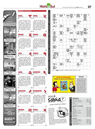 Criciúma, 04 de julho de 2012 l Sexta-feira                                                    07
                                                                                                     PALAVRAS CRUZADAS DIRETAS
                                                                                    www.coquetel.com.br                                                                © Revistas COQUETEL 2011
                                                                                       Técnico                                                  Fogueira                        Abertura                  Função da
                                                                                                             As poses
                                                                                      do Bota-               da foto do                Acusado (p. ext.)                       que permi-                  entidade
                                                                                       fogo-RJ                                         em juízo Utensílio                      te a entra-                que serve
                                                                                                               preso
                                                                                      em 2010                                                    bélico                        da na casa                  desinte-
                                                                                         (fut.)                                                                                                            ressada-
                                                                                        Traba-                                                                                                             mente à
                                                                                     lhador da                                                                                                             coletivi-
   Dia de Lua Cheia em Ca-          Dia de Lua Cheia em Ca-                           Indústria     PALAVRAS CRUZADAS DIRETAS
                                                                                                                       Título de
                                                                                                                                                                                                          dade (Dir.)
pricórnio bastante tenso,        pricórnio vai mobilizar seus                       www.coquetel.com.br
                                                                                     Meio
                                                                                                                                                                © Revistas COQUETEL 2011
                                                                                                                                                                         Pelé
                                                                                     social
com algumas mudanças a           contatos e parcerias, especial-                         (fig.)               Forma de reivindica-
                                                                                                                                                                               Recife de
                                                                                                                                                                 Compõem Samba, hip-hop, rock
                                                                                         Dois                                                                              corais
caminho de seus projetos de      mente as que envolverem pes-                          países                 ção con-              Átomo                         a farma-    e sertanejo
                                                                                                                          Força carregado
                                                                                      ricos em                 sagrada
                                                                                                               A bebi-    física;                                  copeia
                                                                                                                                                                   Expres-    Quantidade
carreira. Fique atento, pois     soas e negócios estrangeiros.                          Litro
                                                                                      petróleo               por Gandhi vigor
                                                                                                                da dos
                                                                                                                                   (Quím.)                        indígena
                                                                                                                                                                   são do   indeterminada
                                                                                     (símbolo)
algum acontecimento especí-      Seus planos e projetos podem                                                  piratas                                            mineiro
fico pode detonar esse pro-      mudar de rumo de repente.                                                                            “Peque-                                                               Letra-
                                                                                                                                      no”, em                                                              símbolo
cesso. Mantenha o controle.      Finanças protegidas.                                                                                  "micro-                                                            do itálico
                                                                                     Porção de                 Três ao                                                         Nora Nei,
                                                                                       cabelos                quadrado                biologia"                                 cantora                    (Tipog.)
                                                                                        Ponto
                                                                                      longos e               Ney Mato-
                                                                                                             Anseio do                                                         Renunciar Divindade Significa
                                                                                                                                                                                 A nota
                                                                                        soltos
                                                                                      cardeal                  grosso,
                                                                                                              sem-teto                              Prática do                   lá, na
                                                                                                                                                                                 a algo   com 99 Diadema,
                                                                                      em que                   cantor                               professor                  cifragem nomes             no ABCD
                                                                                       nasce                  da MPB                                             "Fermen-       (Mús.) (Islam.)
                                                                                        o Sol                                                                     to", em
                                                                                                                                                                 "maltase"
                                                                                      Avisada
                                                                                     em cará-
                                                                                     "É melhor                                        Por baixo                                                (?)-fi,
                                                                                     ter do que
                                                                                     (?) oficial                                      Adolfo Ce-                                             drinque à
                                                                                      receber"
                                                                                      É confir-                                       li, diretor                                             base de  Ronnie
  A Lua Cheia em Capricór-          Dia de Lua Cheia em Ca-                             (dito)
                                                                                      mada no                   Arma                    teatral      Ceará         Illinois                    vodca James (?),
                                                                                                                                                     (sigla)       (sigla)
nio traz tensão emocional e      pricórnio mexe sensivelmente                         teste de                indígena                                                                                     cantor
                                                                                        DNA                                                              Autoritária                                      britânico
aprofundamento. É hora de        com seus relacionamentos.
enfrentar a necessidade de       Você deve tomar muito cuida-
                                                                                    Material de               Gelo, em                                            Satélite
fazer algumas mudanças.          do para não se deixar levar                        escrita que                inglês                                            de Júpiter
Um relacionamento pode           pelo pessimismo e por provo-                        substituiu
                                                                                      (?) sin-
                                                                                      o papiro
                                                                                                               Fronte
                                                                                                                                                      Metro      Aqui está      Dicionário (abrev.)
                                                                                                               (Anat.)
começar a ficar mais sério       cações, pois os ânimos estarão                     cronizado,
                                                                                     esporte                                           Cão, em (símbolo)                                     A cegueira
                                                                                                                                        inglês                                     Sol, emprevenida
                                                                                                                                                                                           inglês
neste período.                   alterados.                                          olímpico                                                   Anexou
                                                                                                                                                                                             com vita-
                                                                                                                                       Artefato
                                                                                                                                       Área de
                                                                                                                                       de pesca                                               mina A
                                                                                                                                   Proteção
                                                                                      Utiliza a                           Gargalha Ambiental                      Ave
                                                                                        urna                                                                   insetívora
                                                                                     eletrônica                           Move a    (sigla)
                                                                                                                          bicicleta                              Estou
                                                                                             Rosto; cara                                            Filho mais (aférese)        Artigo
                                                                                    Ministério                                                                                                             Falta de
                                                                                    doO da prova cabe
                                                                                        Exército                                                    velho de                   definido                   sorte; cai-
                                                                                       (sigla) acusa
                                                                                        a quem                                                       Adão e                    masculi-                    porismo
                                                                                     Sistema       (Dir.)                                             Eva                      no plural
                                                                                     Sombras;
                                                                                     (?): pro-
                                                                                    fantasmas
                                                                                       grama
                                                                                     Conjunto Enfado                                                                           Sílaba de
   A tensa Lua Cheia em Ca-         Durante esta semana influen-                      como o
                                                                                    de países emergentes                                                                         "time"
pricórnio vai trazer mudanças    ciada pela tensa Lua Cheia em                      Windows por Brasil,
                                                                                      formado                                                                                  Partícula
                                                                                     Rússia, Índia e China                            Alimento                                 de sujeira     Progra-
e situações inusitadas em seu    Capricórnio, você pode preci-                                                                           de                       Pontifícia                   ma do
                                                                                    (?) Powell,                                       cavalos                                                 Governo
trabalho durante alguns dias.    sar ser mais diplomático, espe-                     violonista
                                                                                                                                                                 Universida-
                                                                                                                                       A + os                    de Católica                    Lula
Prepare-se para novos rumos e    cialmente em questões que en-                       brasileiro
                                                                                                                                                                    Cruel
                                                                                                              A parte                                                            Nitro-
novas decisões que certamente    volvam seu coração. É hora de                       A última
                                                                                     Dor nos
                                                                                                               Autor
                                                                                                              colorida                 Fruto sil-                                gênio
                                                                                      vogal                   (abrev.)
                                                                                                              do olho                 vestre roxo                              (símbolo)
serão tomadas. Cuide de sua      colocar os pingos nos ¿is¿ com                      músculos
                                                                                                              Alagoas                 Dígrafo de
                                                                                      (Patol.)
saúde.                           seu amor.                                            Anfíbio                  (sigla)                 "sangue"
                                                                                       seme-                                                                                     Níquel
                                                                                     lhante ao                                                                                 (símbolo)
                                                                                      lagarto                                                                                   50, em
                                                                                                                                                                               romanos
                                                                                                   BANCO
                                                                                                             3/dio — sun. 4/pira. 7/apensou. 10/notificada — salamandra.
                                                                                    16
                                                                                        Item
                                                                                      do con-
                                                                                     trato (pl.)
                                                                                                                                                                                                 Solução
                                                                                                  BANCO
                                                                                                           3/dog — ice. 5/baden. 6/melena. 7/abnegar — mialgia.
                                                                                    33                                                                                                   S A L A M A N D R A
                                                                                                                                                                                         U    I R I S       P A C
   A Lua Cheia em Capricór-         A tensa Lua Cheia em Capri-                                                                                                                        Solução
                                                                                                                                                                                       O N E F     A O S        Z I

nio vai mostrar a você algu-     córnio pode mostrar dificulda-
                                                                                                                                                                                         O P ER A C I O N A L
                                                                                                                                                                               S   A       A P A C LR A UU S UB L
mas necessidades específicas     des relacionadas às suas ami-                                                                                                                 I   N   F A C E M IA A E LN GS I O AU
                                                                                                                                                                                                     P
relacionadas à sua vida do-      zades ou no seu relacionamento
                                                                                                                                                                               A   R     N A D O R MA         A I MP O
                                                                                                                                                                               C   U   P A T E R BN A I DD EA ND E P
méstica e aos relacionamentos    com irmãos e primos. Os estudos                                                                                                               I   T     T   E C     T E I DL I OD
familiares. É hora de mudan-     e as viagens podem passar por                                                                                                                 S   O
                                                                                                                                                                                         N O T I EF S I PC EA CD TA R
ças pontuais. Um de seus pais    uma mudança de rumo. Não
                                                                                                                                                                               U   N              M E      R I       A
                                                                                                                                                                                         A   N M      A            D
                                                                                                                                                                               M                V O T A       D O G
pode precisar de você.           tente controlar.
                                                                                                                                                                                       E S T E     A U L A         I
                                                                                                                                                                               S   I              F      I C E       E
                                                                                                                                                                                         L   R U M        A T O L
                                                                                                                                                                               O   H            P E R G A M I N
                                                                                                                                                                                         E S F E R A        R E I
                                                                                                                                                                               R                  D A R       S O B
                                                                                                                                                                                         O P E R A R I O           T
                                                                                                                                                                               E                   S
                                                                                                                                                                                               M E L E N A           A
                                                                                                                                                                                         J   D         I    P      U
                                                                                                                                                                               N     E   N O V E   V P
                                                                                                                                                                                                   N
                                                                                                                                                                               E   I R Ã E I R A Q U
                                                                                                                                                                               G      G      E




                                                                     você
  Vênus em Gêmeos reto-             Seus projetos e relações




                                                                     sabia
ma seu movimento direto          de trabalho melhoram signifi-
depois de seis semanas e         cativamente. O dia a dia fica                                                                                                 EMERGÊNCIA
beneficia seus relaciona-        mais agradável, assim como                                                                                                    Hosp. São José............................3431-1500
mentos, tanto os pessoais        o relacionamento com cole-                                                                                                    Hosp. São J. Batista...................3461-6111
quanto os profissionais. As      gas e superiores. Um novo                                 sos                                                                 Hosp. Santa Catarina................3445-8780
                                                                     Fonte: Guia dos Curio
coisas voltam a evoluir.         trabalho pode surgir.                                                                                                         Samu...................................................192
                                                                                                                    pérola?                                    Bombeiros...........................................193
                                                                          Como a ostra faz a
                                                                                                                                                               SERVIÇO AO CIDADÃO
                                                                                                                                                               IML..........................................3478-5123
                                                                     A pérola resulta                                                                          Casan.......................................3461-7000
                                                                     de um sistema de                                                                          Celesc.......................................3461-5000
                                                                     defesa da ostra                                                                           Conselho Tutelar.....................3445-8922
                                                                     contra invasores.                                                                         Defesa Civil................................3244-0600
                                                                     Parasitas que                                                                             Vigilância Sanitária...................3445-8700
   A Lua Cheia em Capricór-         A Lua Cheia em Capricór-          se alojam no                                                                             Procon......................................3445-8522
nio traz algumas mudanças        nio vai mexer com amizades e         mantro da ostra,                                                                         Rodoviária................................3433-3999
efetivas aos seus projetos fi-   projetos futuros, especialmente      ou mesmo um                                                                              Prefeitura.................................3431-0200
nanceiros. Fique atento e não    os que envolvem grandes em-           grão de areia,
                                                                       são atacados                                                                            POLÍCIAS
se envolva em gastos desne-      presas, clubes e instituições. Os                                  ta de aragonita (um
                                                                       por uma substância compos                orgânica
                                                                                                                                                               Rodoviária Federal....................3522-0411
cessários. No amor, o inusita-   trabalhos em equipe vão preci-                     ário), uma outra substância                                                Rodoviária Estadual..................3462-0330
                                                                       tipo de calc                                  ura é
do pode surgir do nada. Use      sar de revisão, pois certamente        igual a da concha   externa e água. Essa mist                                          Ambiental................................3431-7400
seu “jogo de cintura”.           passarão por mudanças.                                            aliza em camadas em
                                                                        chamada de nácar e crist                                                               Guarda Municipal.....................3444-2090
                                                                         cima do intruso.                                                                      Polícia Militar.........................................190
 