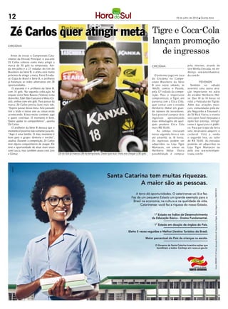 12                                                                                                                                              19 de julho de 2012 l Quinta-feira




  Zé Carlos quer atingir meta                                                                                                Tigre e Coca-Cola
                                                                                                                             lançam promoção
                                                                                                                                de ingressos
CRICIÚMA


   Antes de iniciar o Campeonato Cata-
rinense da Divisão Principal, o atacante
Zé Carlos colocou como meta atingir a
marca de 30 gols na temporada. Ain-                                                                                          CRICIÚMA                     pela internet, através do
da em julho e a 27 rodadas do fim do                                                                                                                      site Minha Entrada, no en-
Brasileiro da Série B, o atleta está muito                                                                                                                dereço w w w.minhaentra-
próximo de atingir a meta. Entre Estadu-                                                                                       O próximo jogo em casa     da.com.br.
al, Copa do Brasil e Série B, o artilheiro                                                                                   do Criciúma no Campe-
já balançou as redes adversárias em 28                                                                                       onato Brasileiro da Série              Feijoada
oportunidades.                                                                                                               B será neste sábado, às        Também no sábado
    O atacante é o artilheiro da Série B,                                                                                    16h20, contra o Paraná,      ocorrerá uma outra atra-
com 14 gols. Na segunda colocação há                                                                                         pela 12ª rodada da compe-    ção importante no pátio
empate entre Neto Baiano (Vitória), Lima                                                                                     tição. Para o importante     do estádio Heriberto Hül-
(Joinville), Éder (São Caetano) e Mota (Ce-                                                                                  compromisso, o Tigre, em     se. Das 10 às 14 horas irá
ará), ambos com seis gols. Para passar da                                                                                    parceria com a Coca Cola,    rolar a Feijoada do Tigrão.
marca, Zé Carlos precisa fazer mais três.                                                                                    quer contar com o estádio    Além das atrações musi-
“Espero passar dessa meta. Ano passado                                                                                       Heriberto Hülse em gran-     cais, comandadas pela du-
tive a lesão e nesse ano as coisas estão                                                                                     de número de torcedores.     pla Neguinho e Emanuel e
acontecendo. Estou muito contente aqui                                                                                       Será possível comprar dois   do DJ Rick Vieira, o evento
e quero continuar. O momento é bom.                                                                                          ingressos    apresentando    será open food (feijoada) e
Quero ajudar os companheiros”, aponta                                                                                        duas embalagens de qual-     open bar (cerveja, refrige-
Zé Carlos.                                                                                                                   quer produto Coca Cola       rante e água) para o públi-
    O artilheiro da Série B destaca que o                                                                                    mais R$ 50,00.               co. Para participar da festa
momento é positivo não somente para ele.                                                                                         As vendas iniciaram      será necessário adquirir o
“Aqui é uma família. O meu momento é                                                                                         nessa segunda-feira e vão    cachecol. Está a venda
bom para o grupo, diretoria e torcida”,                                                                                      até amanhã, às 18 horas.     o segundo lote, ao valor
analisa. Durante a competição, Zé Carlos                                                                                     Os ingressos podem ser       de R$ 70,00. As entradas
teve alguns companheiros de ataque. Ele                                                                                      adquiridos na Loja Tigre     poderão ser adquiridas na
teve a oportunidade de atuar mais vezes                                                                                      Maníacos, em anexo ao        Loja Tigre Maníacos ou
com Lucca, mas também atuou com Lins                                                                                         Heriberto Hülse. Outra       pelo site w w w.minhaen-
e Gilmar.                                     Zé do Gol já marcou 28 na temporada. Disse que sua meta era chegar a 30 gols   possibilidade é comprar      trada.com.br.
 